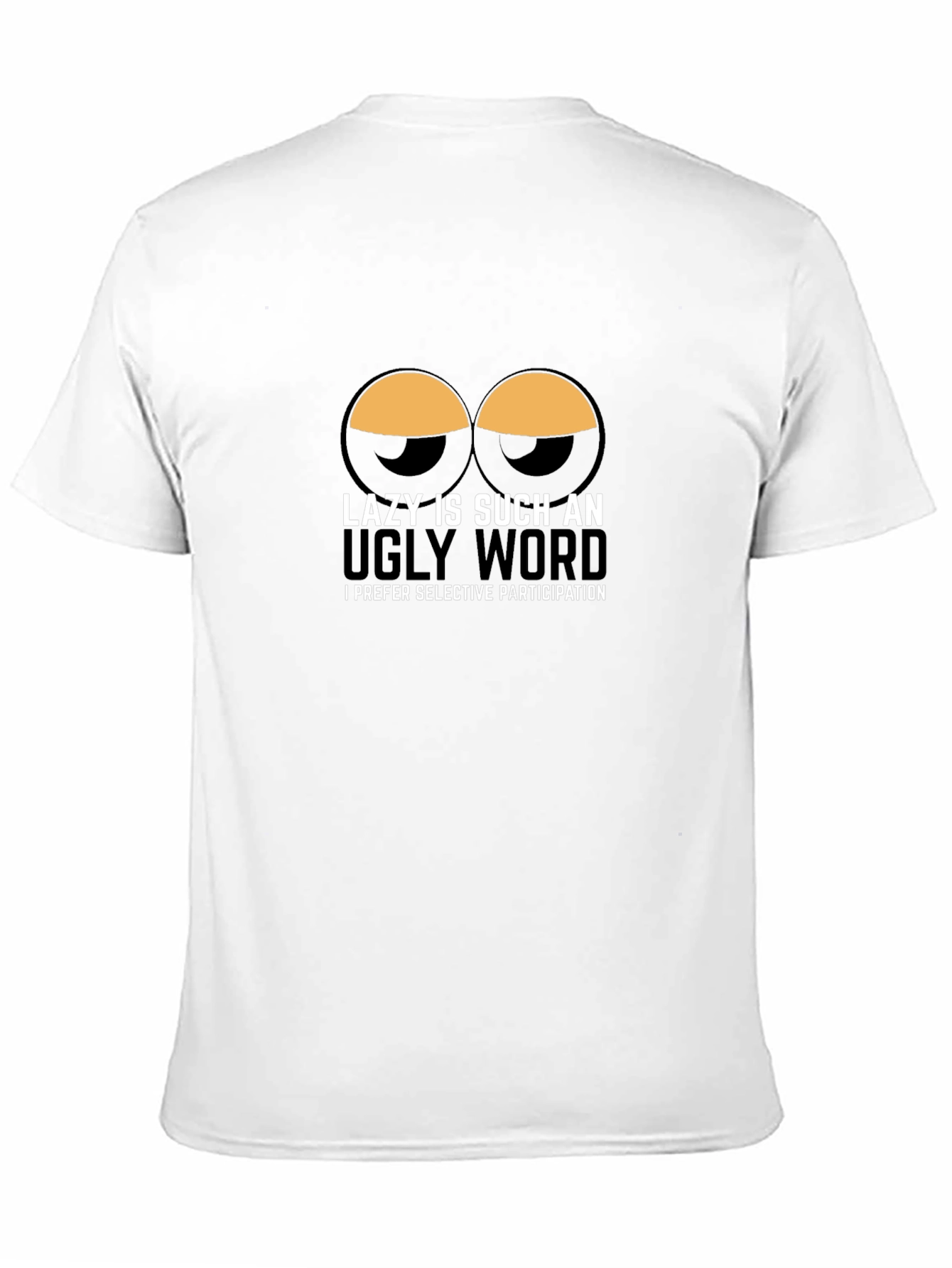 Lazy is Such an Ugly Word T-Shirt