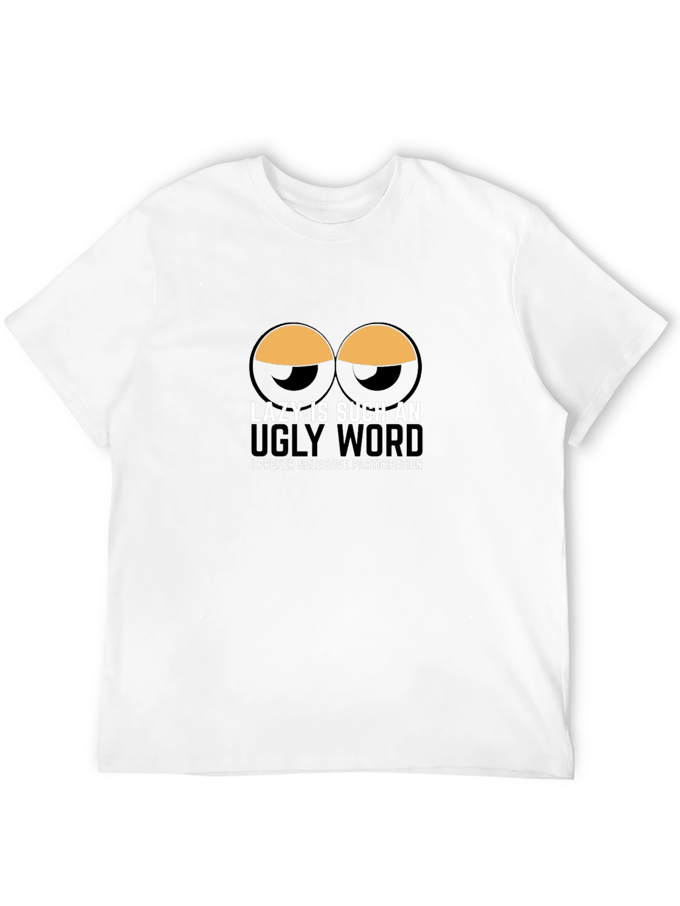 Lazy is Such an Ugly Word T-Shirt