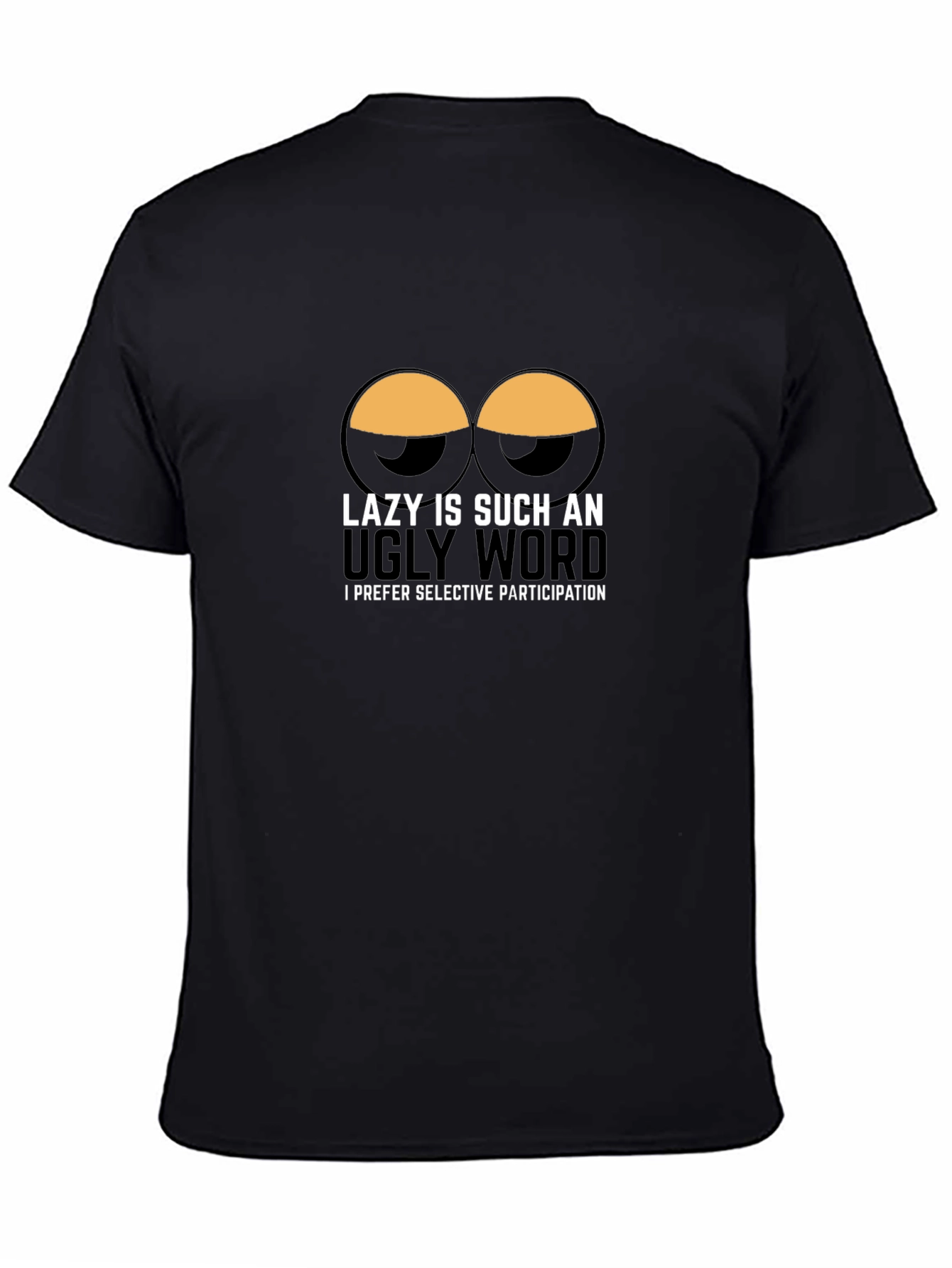 Lazy is Such an Ugly Word T-Shirt