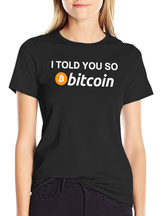 I Told You So Bitcoin T-Shirt - Crypto Tee