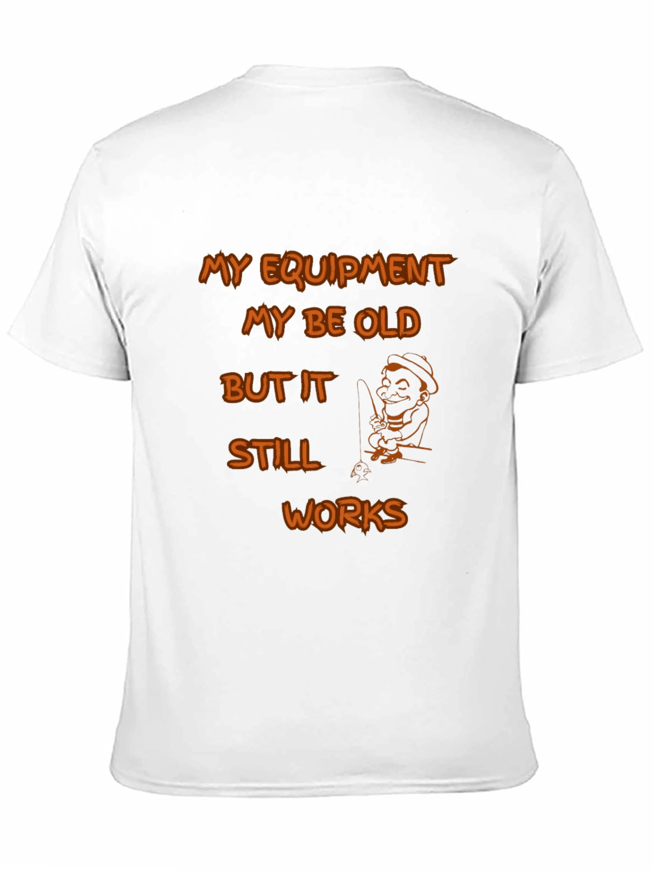 Funny Fishing T-Shirt: Old Equipment Still Works