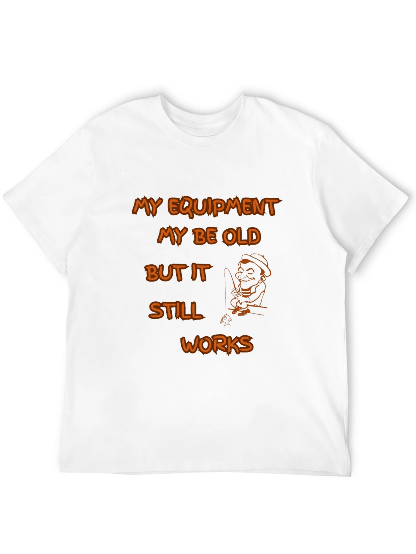 Funny Fishing T-Shirt: Old Equipment Still Works