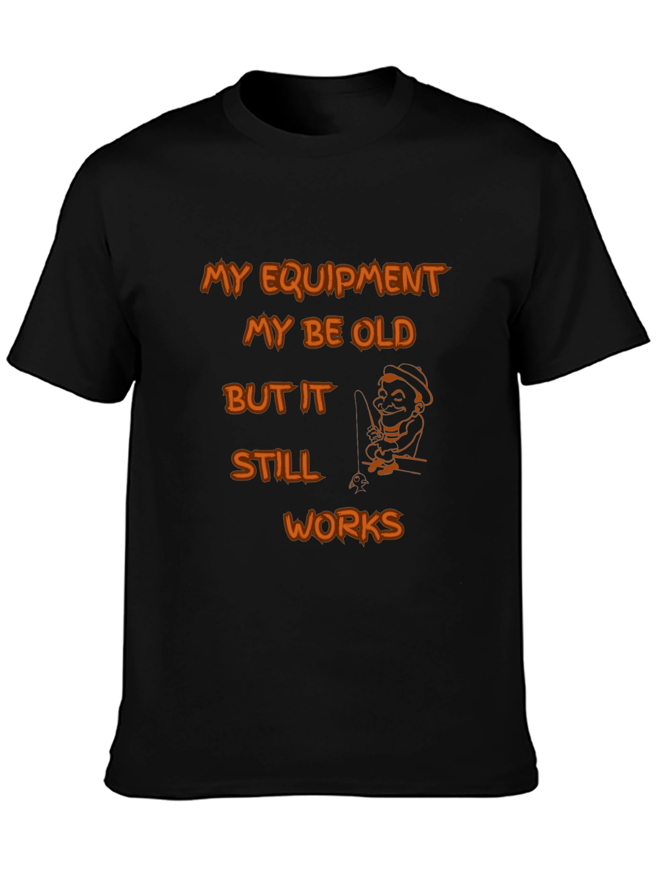 Funny Fishing T-Shirt: Old Equipment Still Works