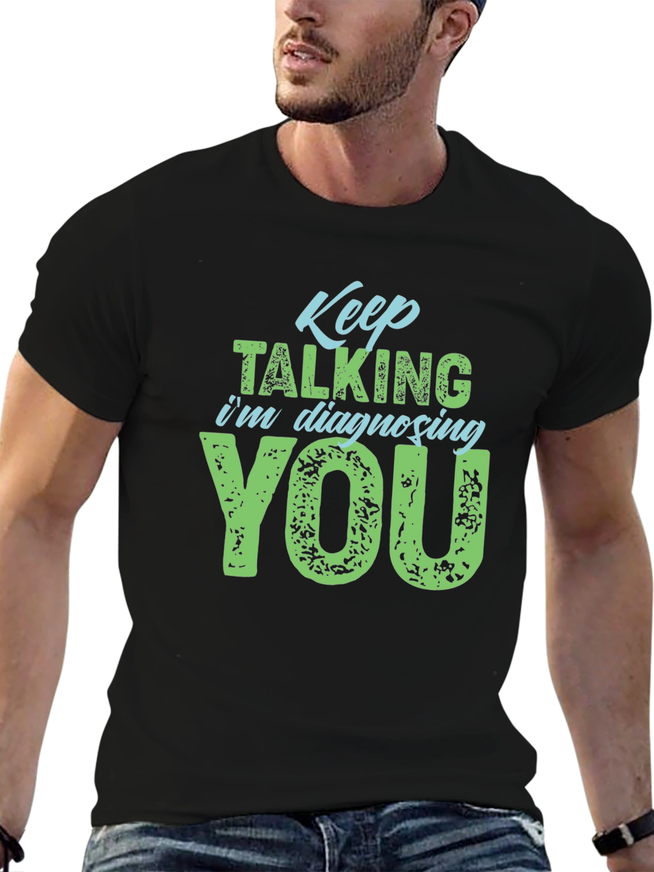 Keep Talking Im Diagnosing You T-Shirt