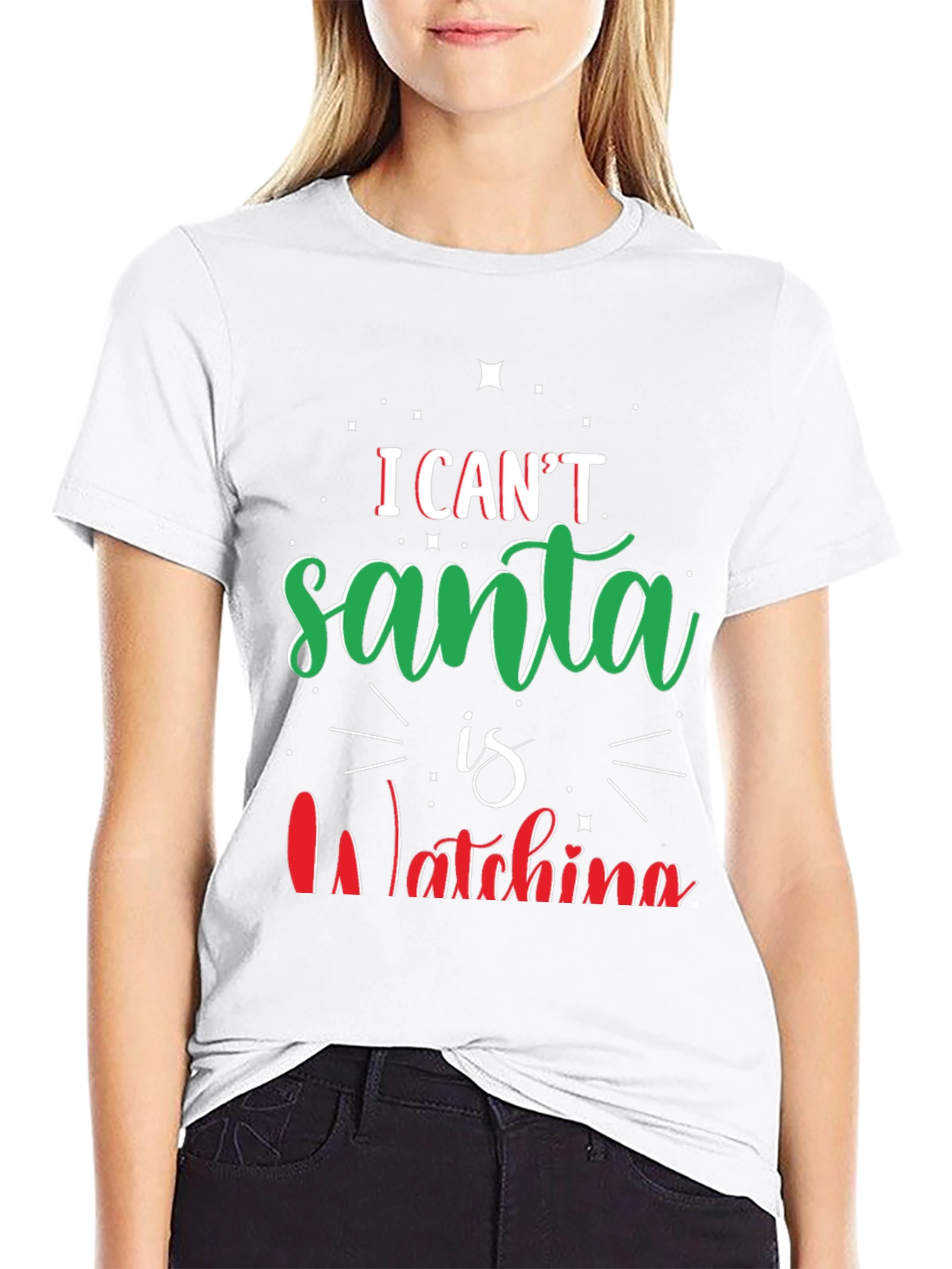 I Cant Santa Is Watching Christmas T-Shirt
