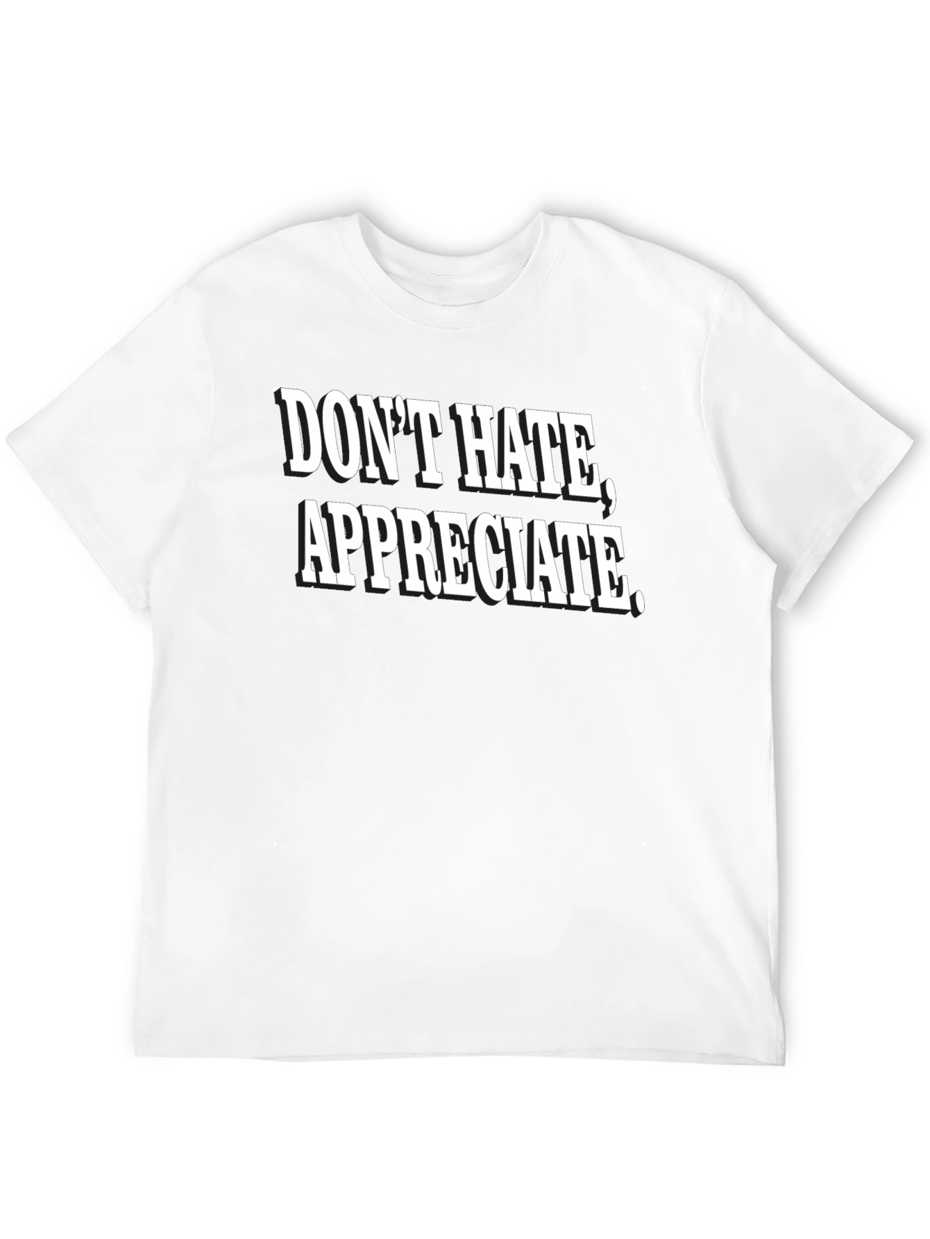 Dont Hate Appreciate Black Graphic Tee