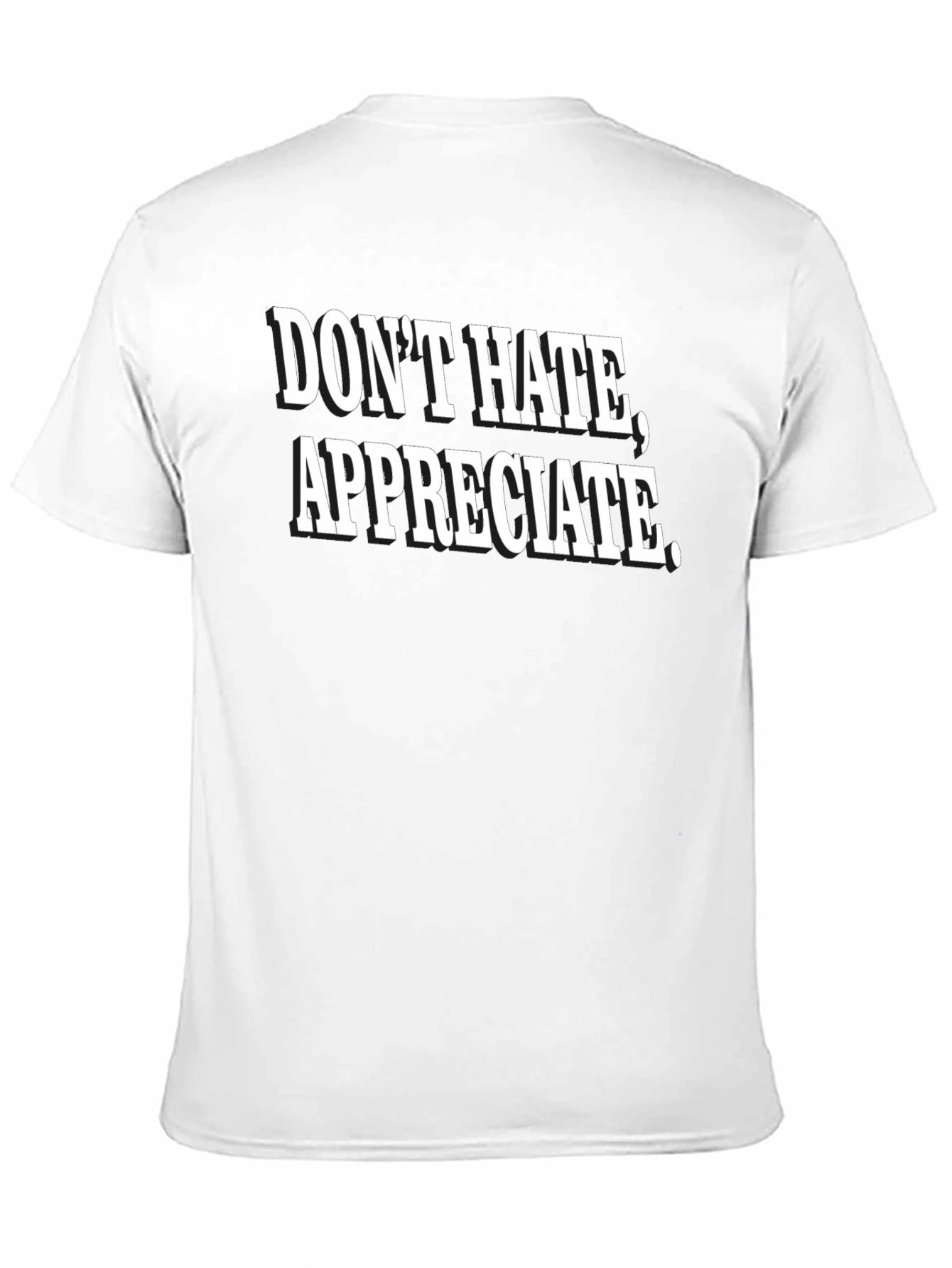 Dont Hate Appreciate Black Graphic Tee