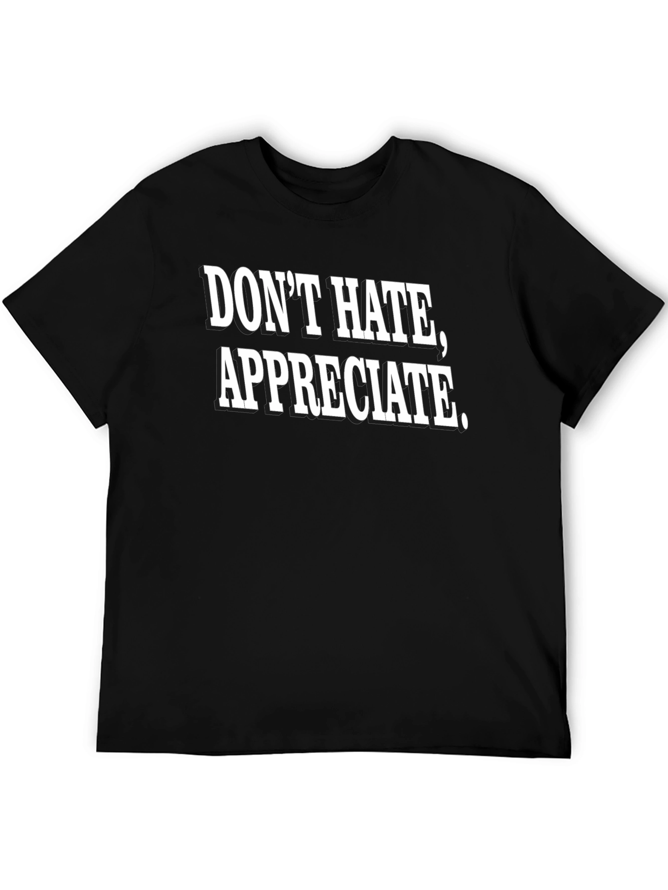 Dont Hate Appreciate Black Graphic Tee
