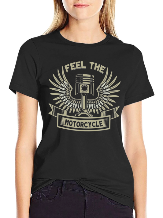 Feel The Motorcycle - Biker T-Shirt