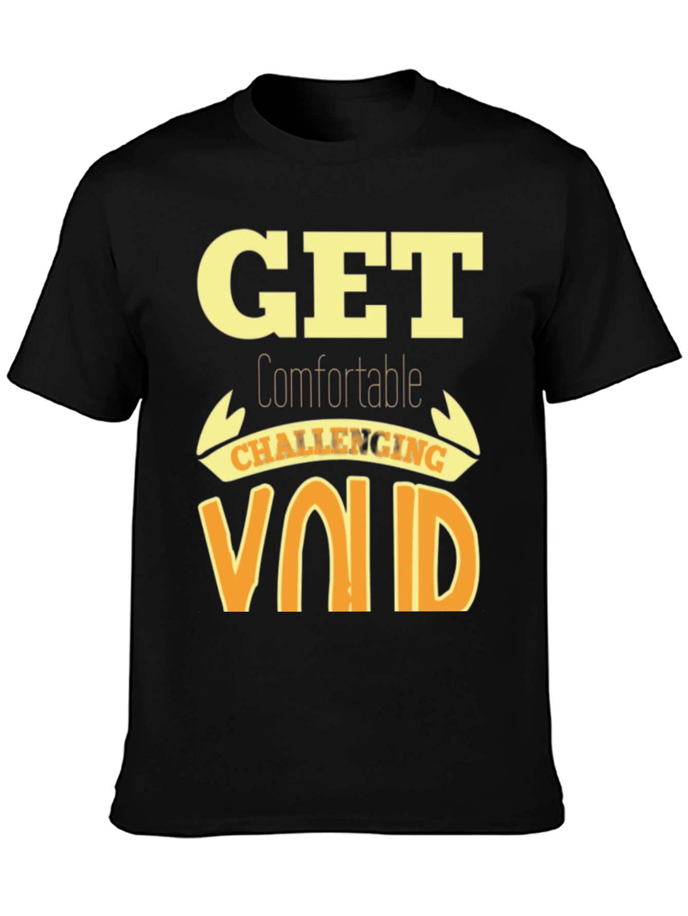 Get Comfortable Challenging Void T-Shirt