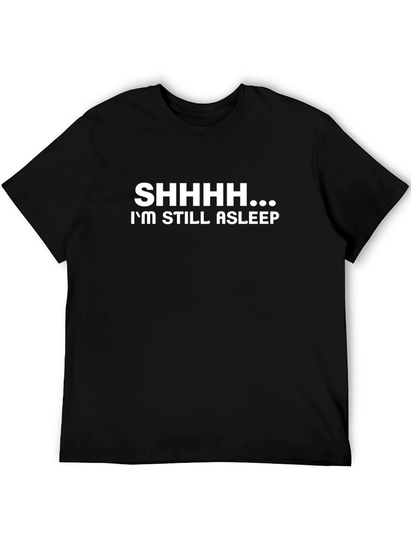 Funny Shhhh... Im Still Asleep Graphic T-Shirt