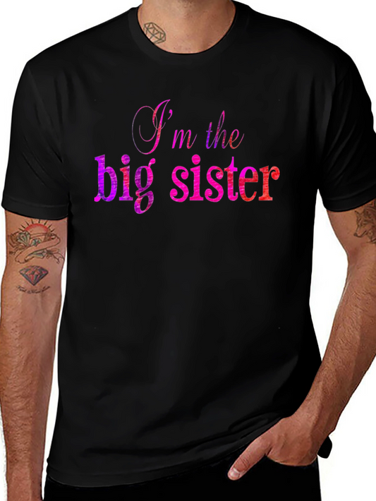 Im The Big Sister T-Shirt - Fun Sibling Apparel