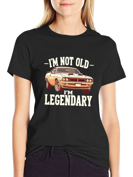 Im Not Old Im Legendary Car T-Shirt