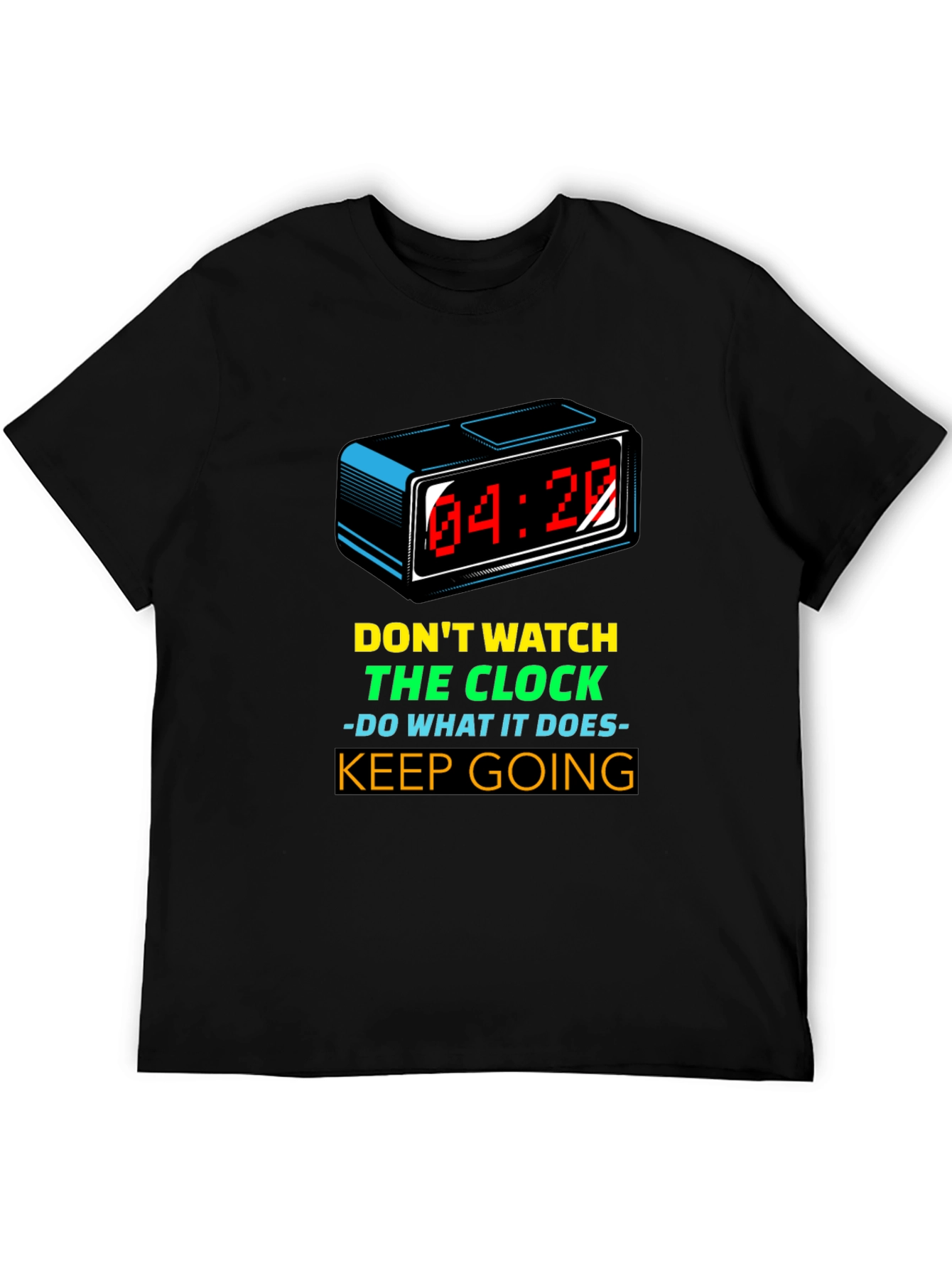 Motivational T-Shirt: Dont Watch the Clock - Keep Going!