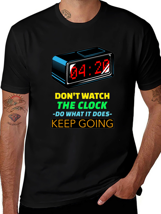 Motivational T-Shirt: Dont Watch the Clock - Keep Going!