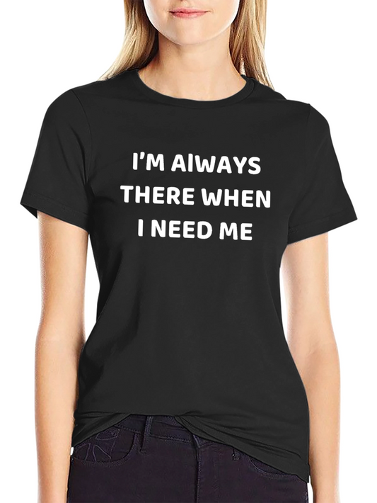 Im Always There T-Shirt