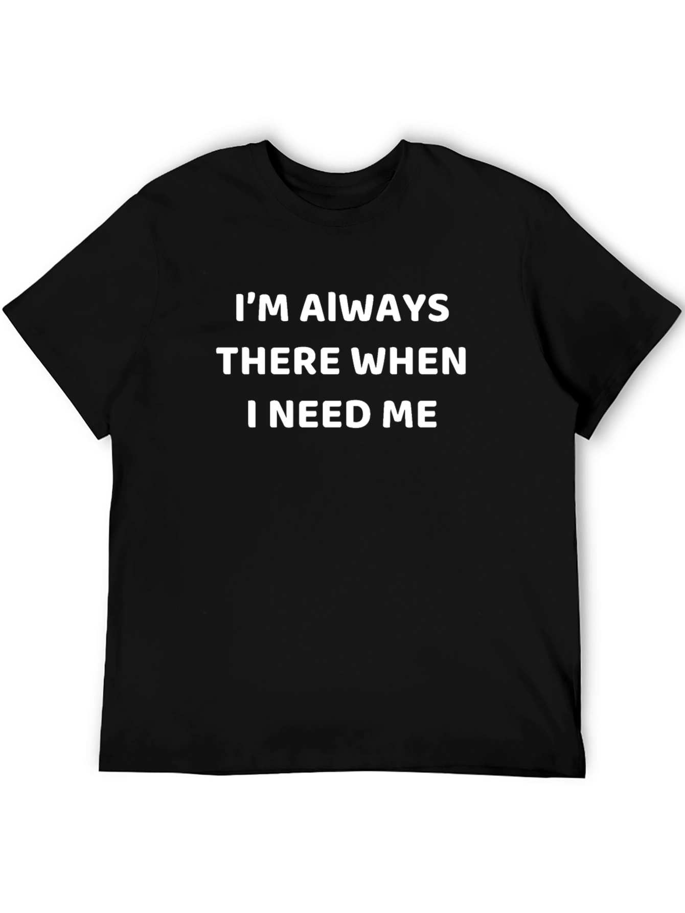Im Always There T-Shirt