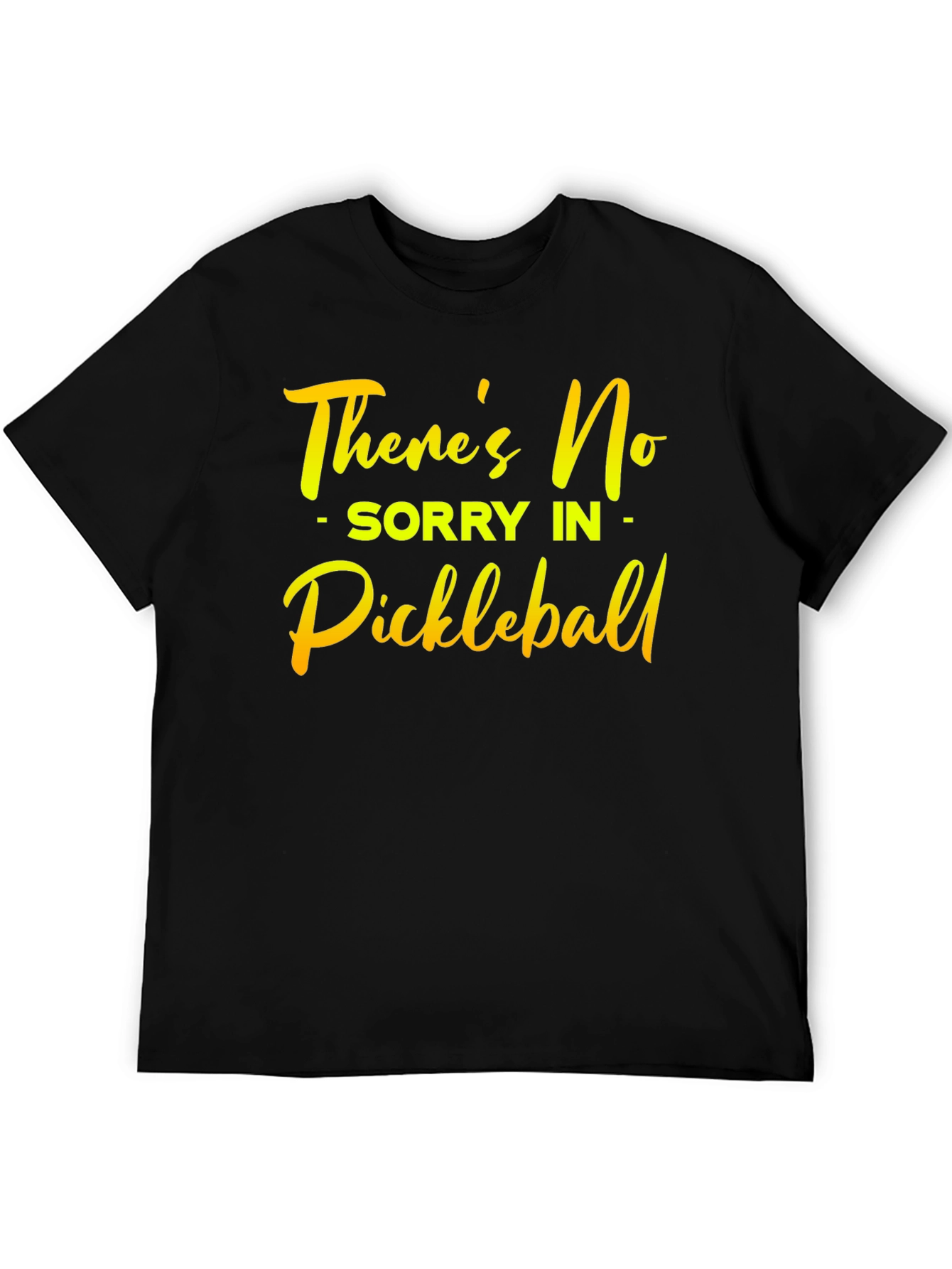 Funny Pickleball T-Shirt: No Sorry