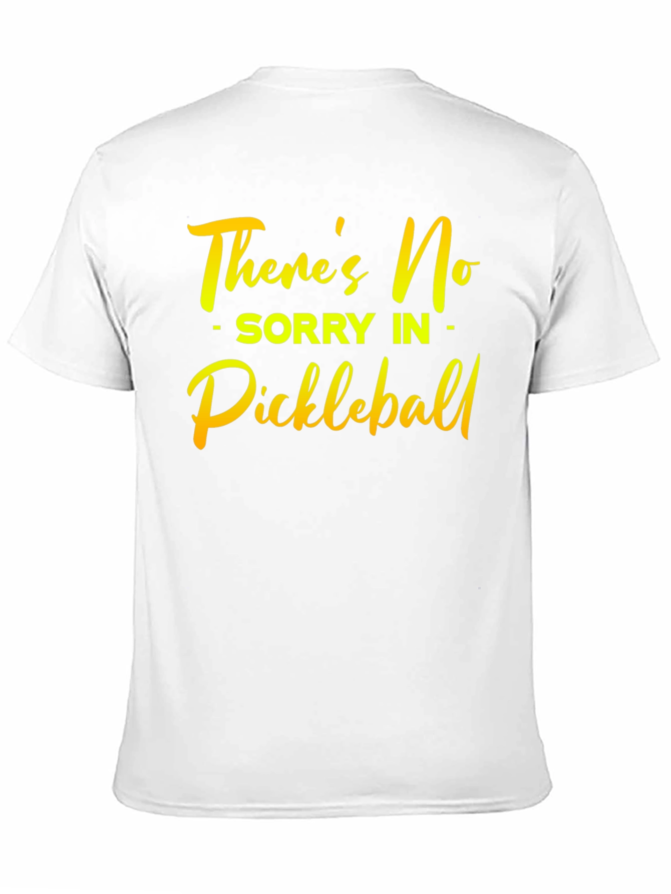 Funny Pickleball T-Shirt: No Sorry