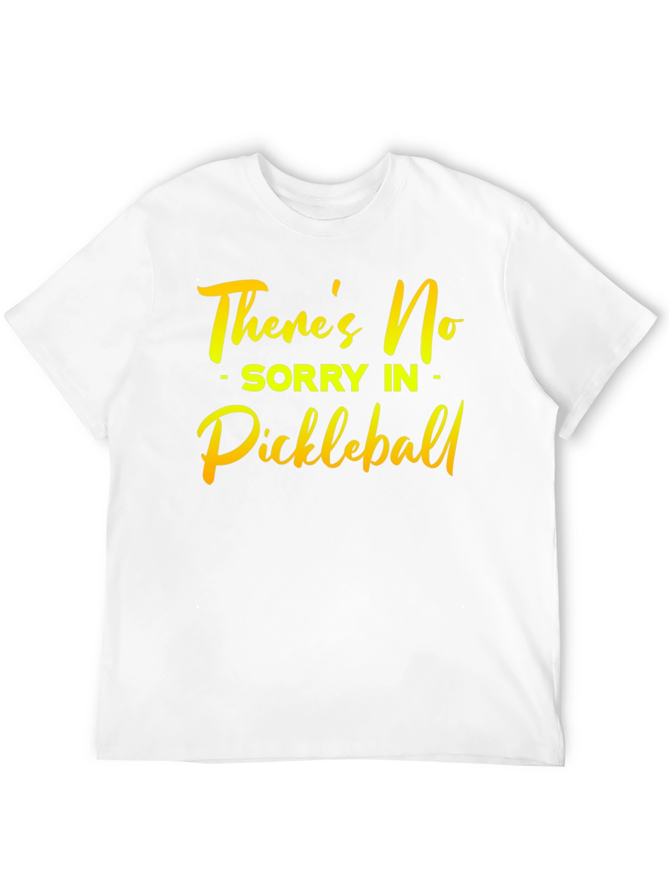 Funny Pickleball T-Shirt: No Sorry