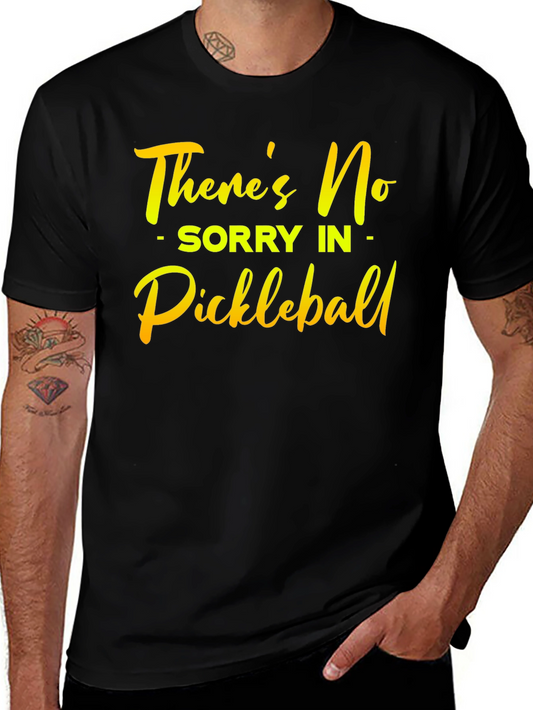 Funny Pickleball T-Shirt: No Sorry