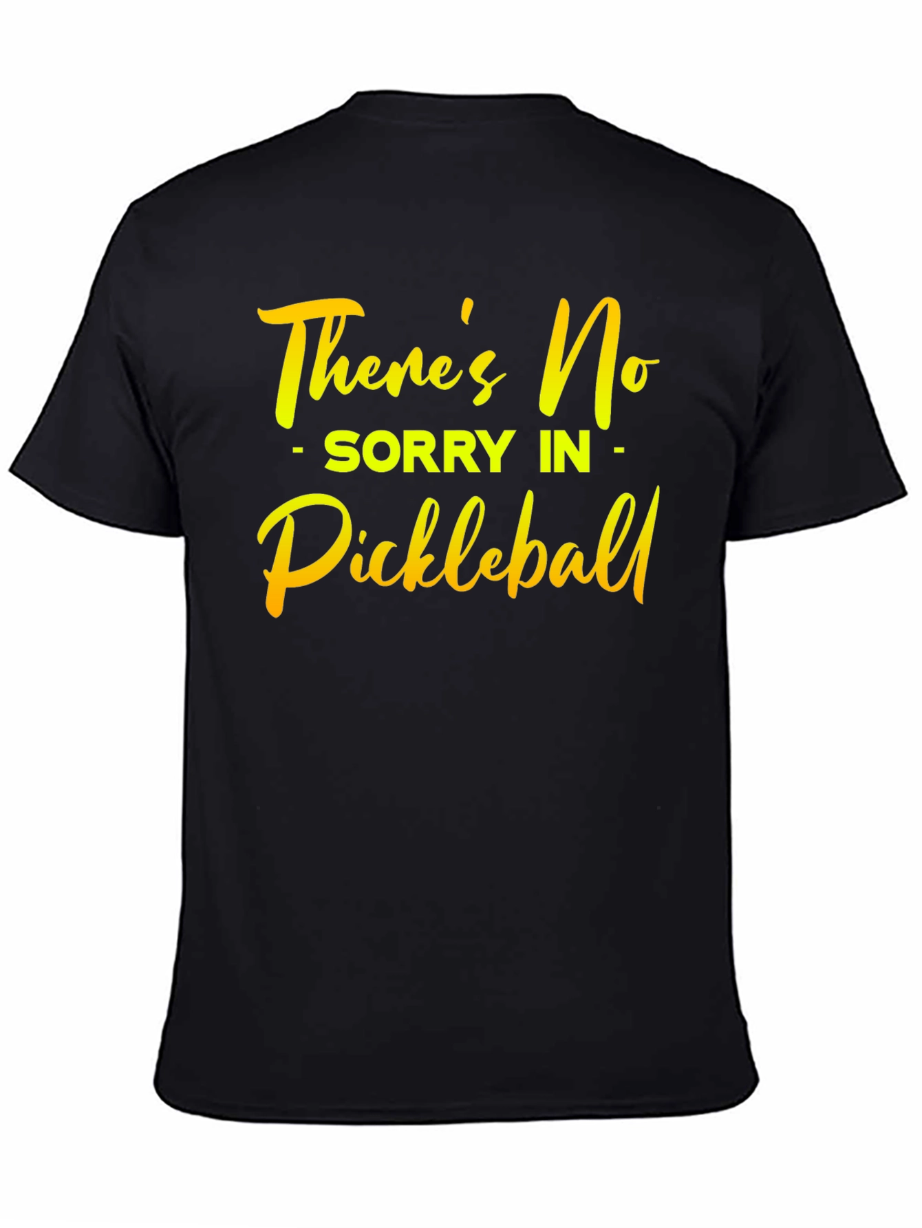 Funny Pickleball T-Shirt: No Sorry