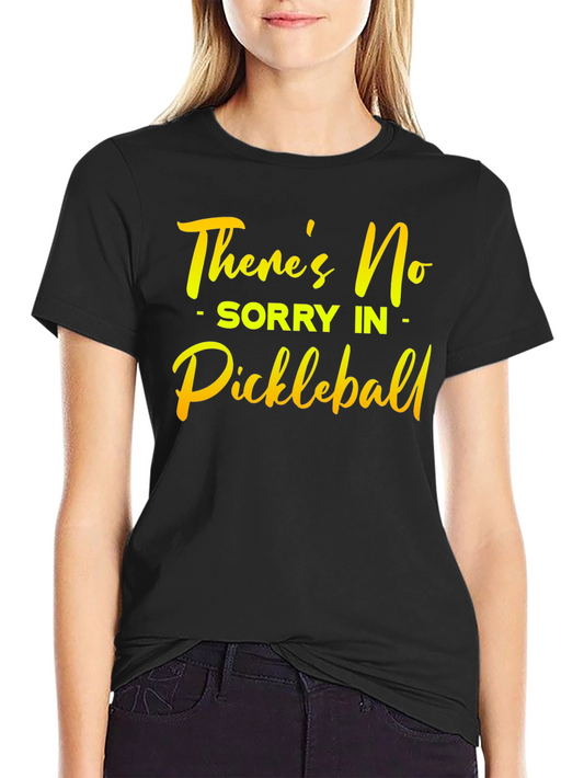Funny Pickleball T-Shirt: No Sorry