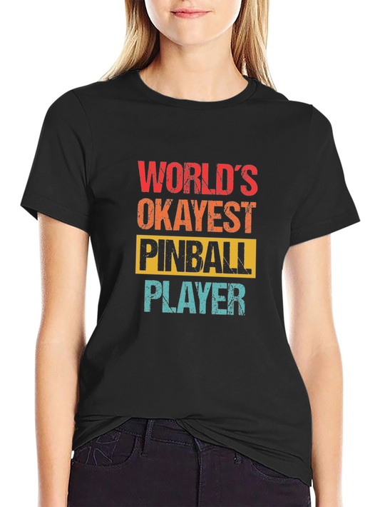 Worlds Okayest Pinball Player Graphic Tee