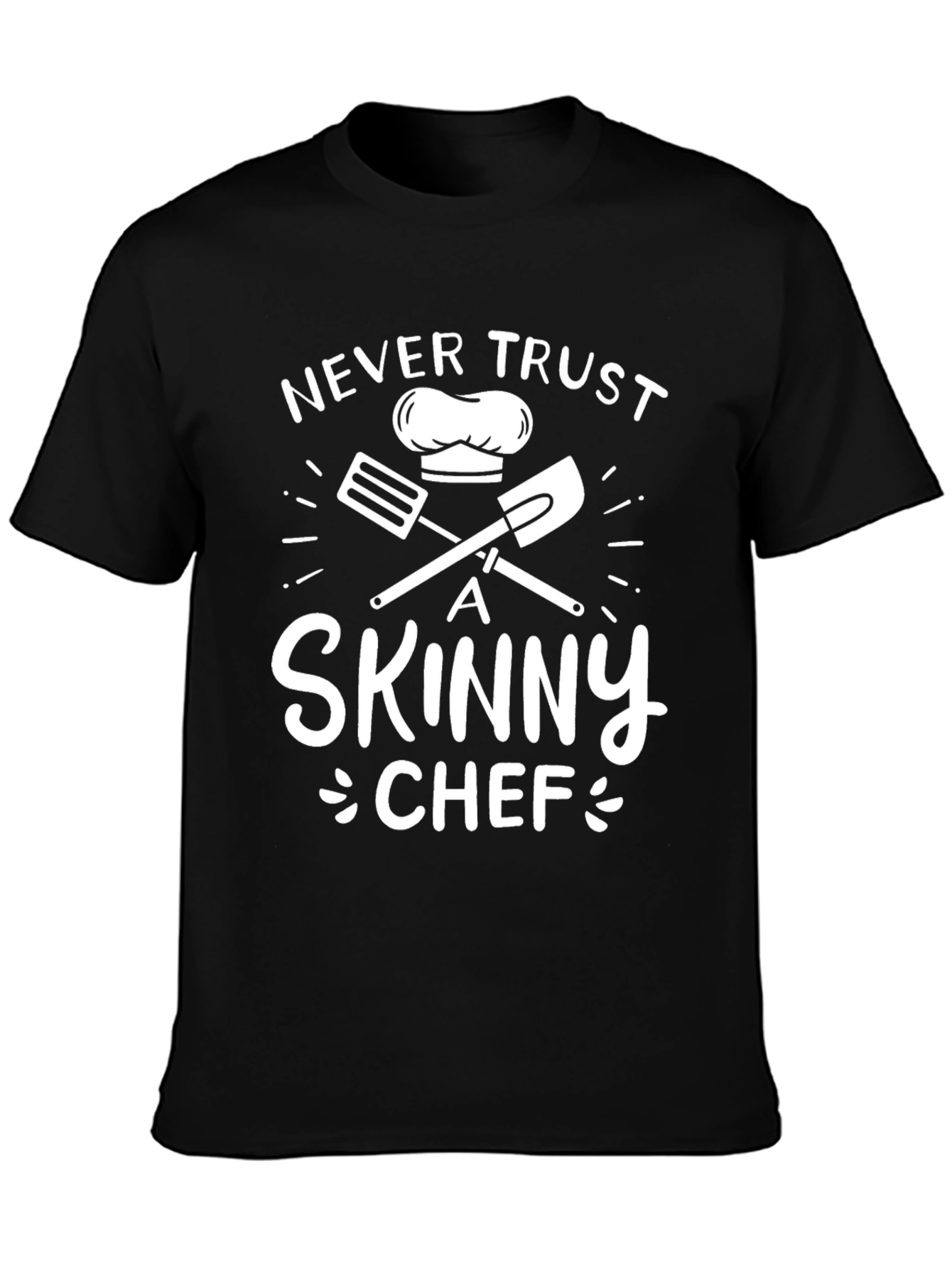 Never Trust a Skinny Chef Graphic T-Shirt