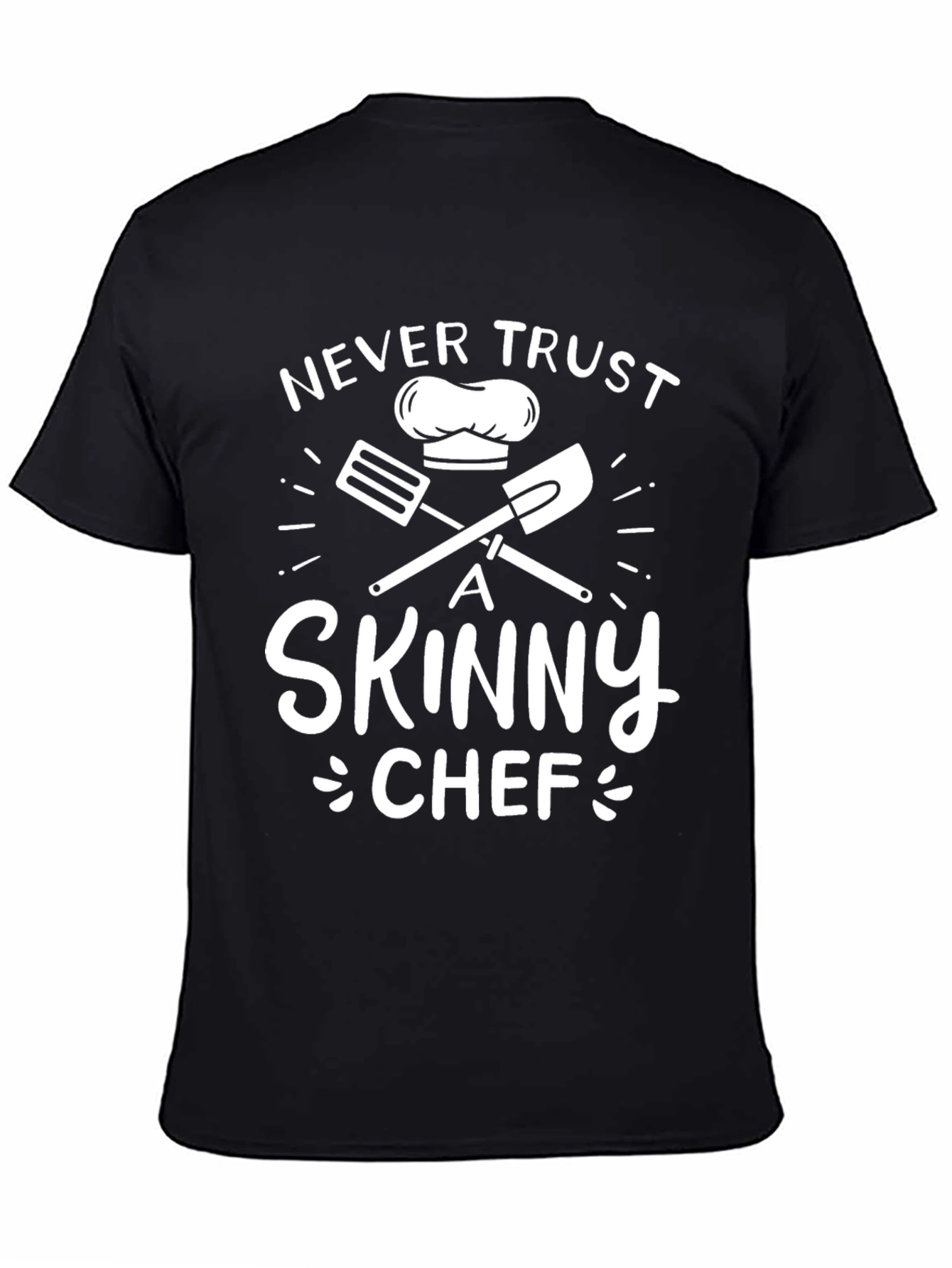 Never Trust a Skinny Chef Graphic T-Shirt