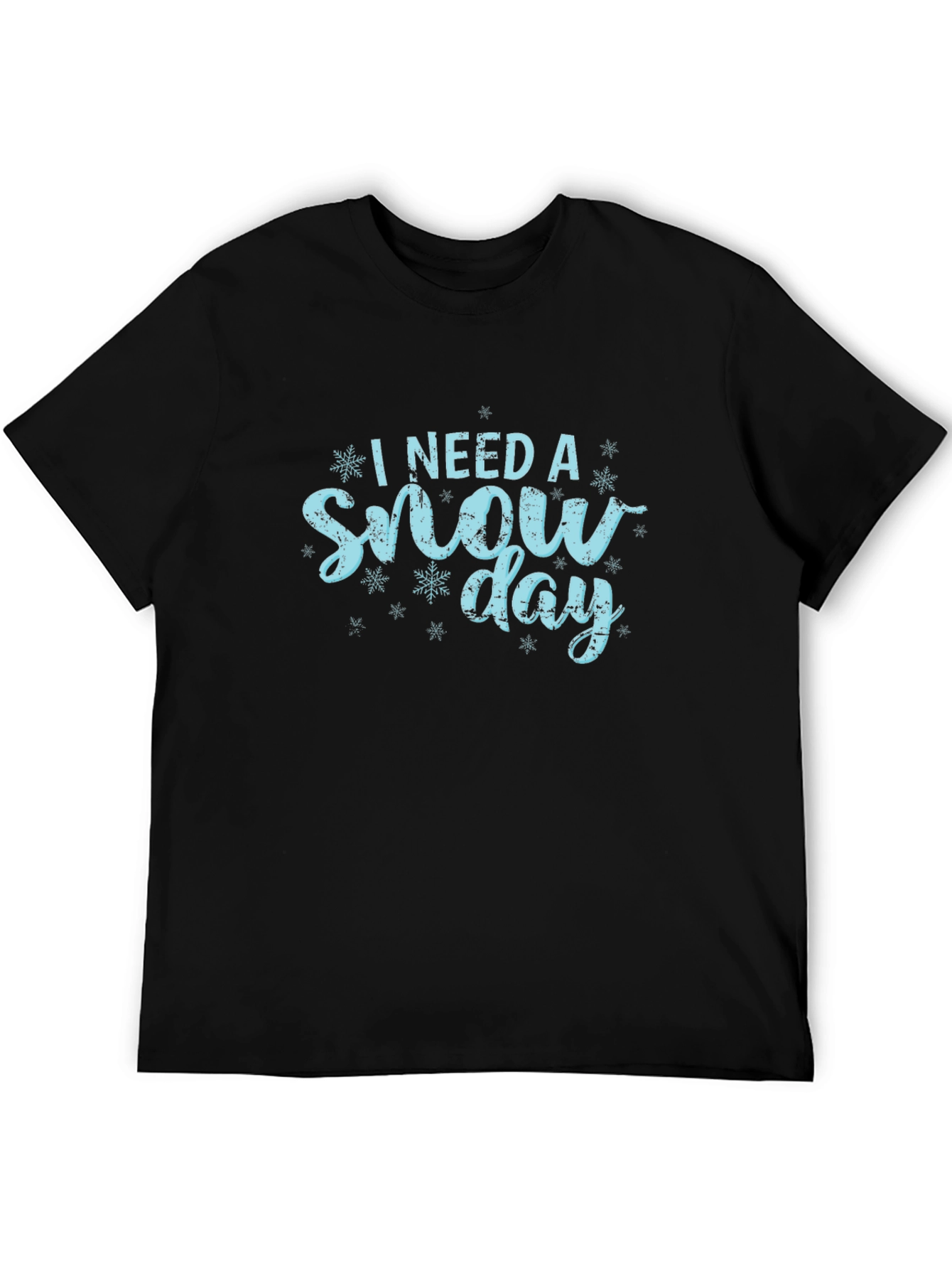 I Need a Snow Day T-Shirt Winter Holiday Gift