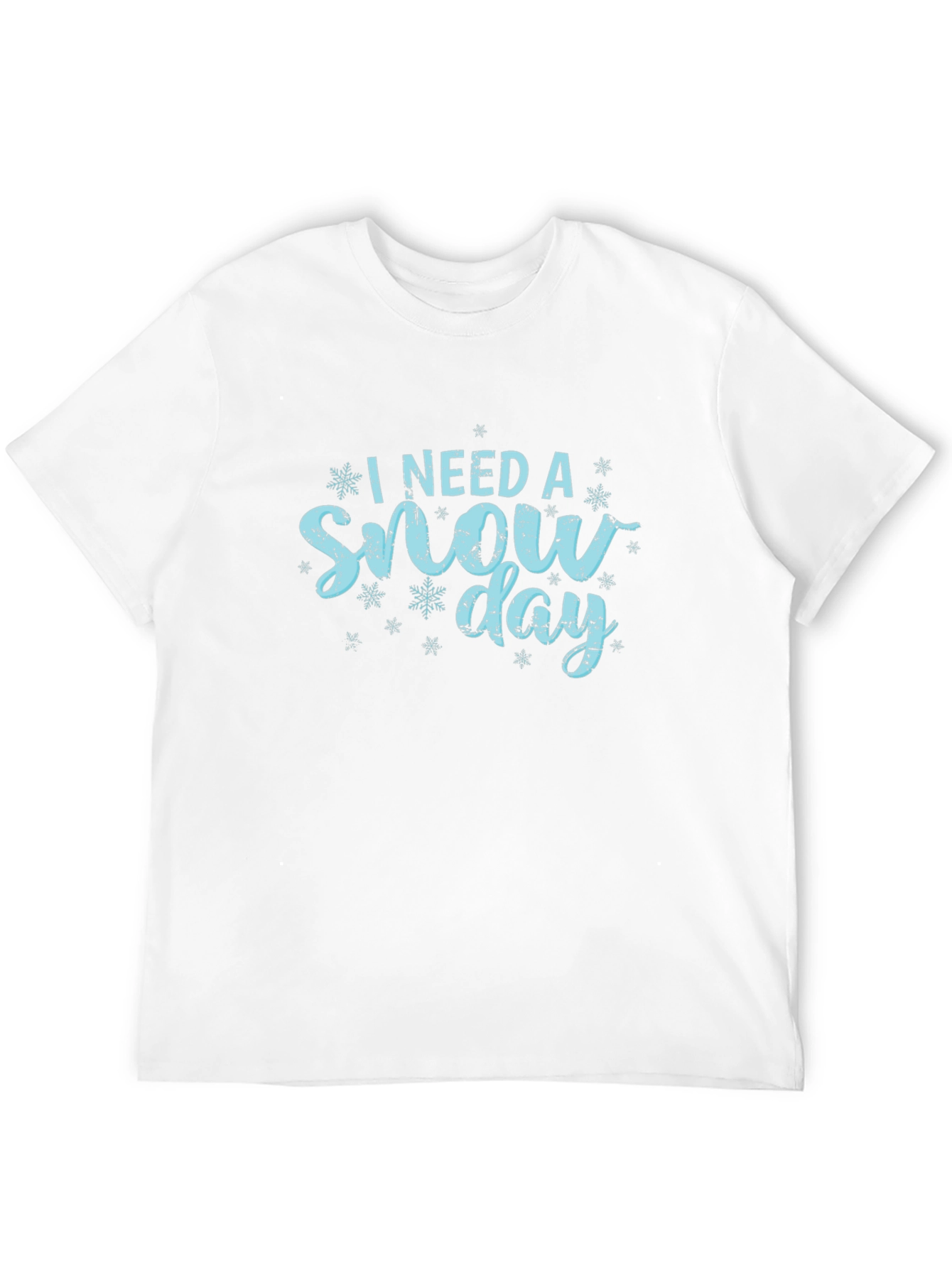 I Need a Snow Day T-Shirt Winter Holiday Gift