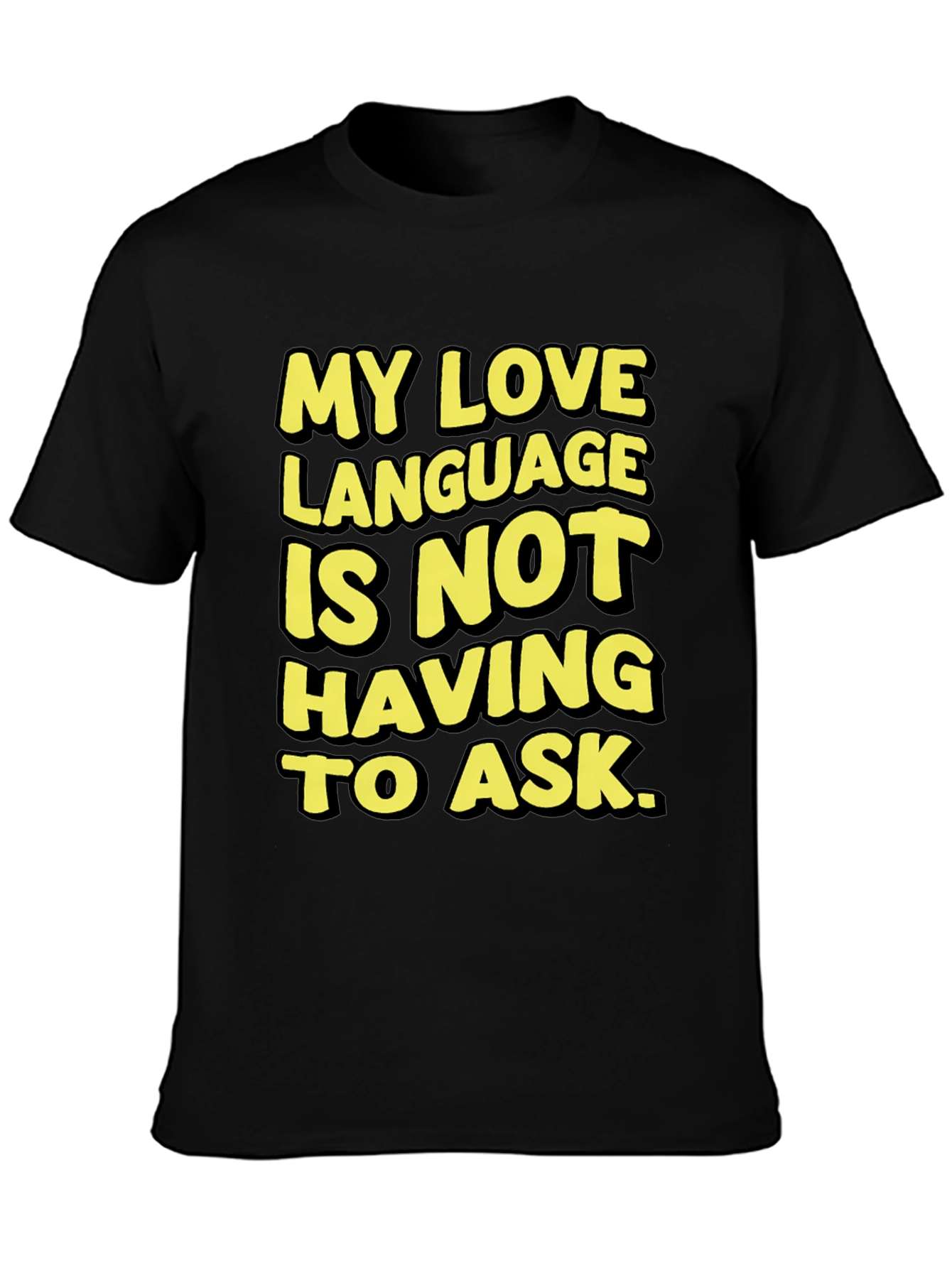 Love Language T-Shirt - No Asking Required