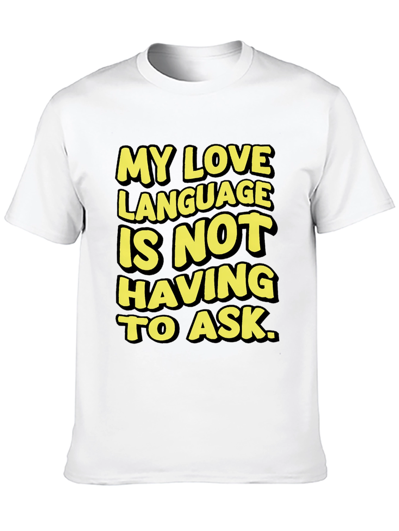 Love Language T-Shirt - No Asking Required