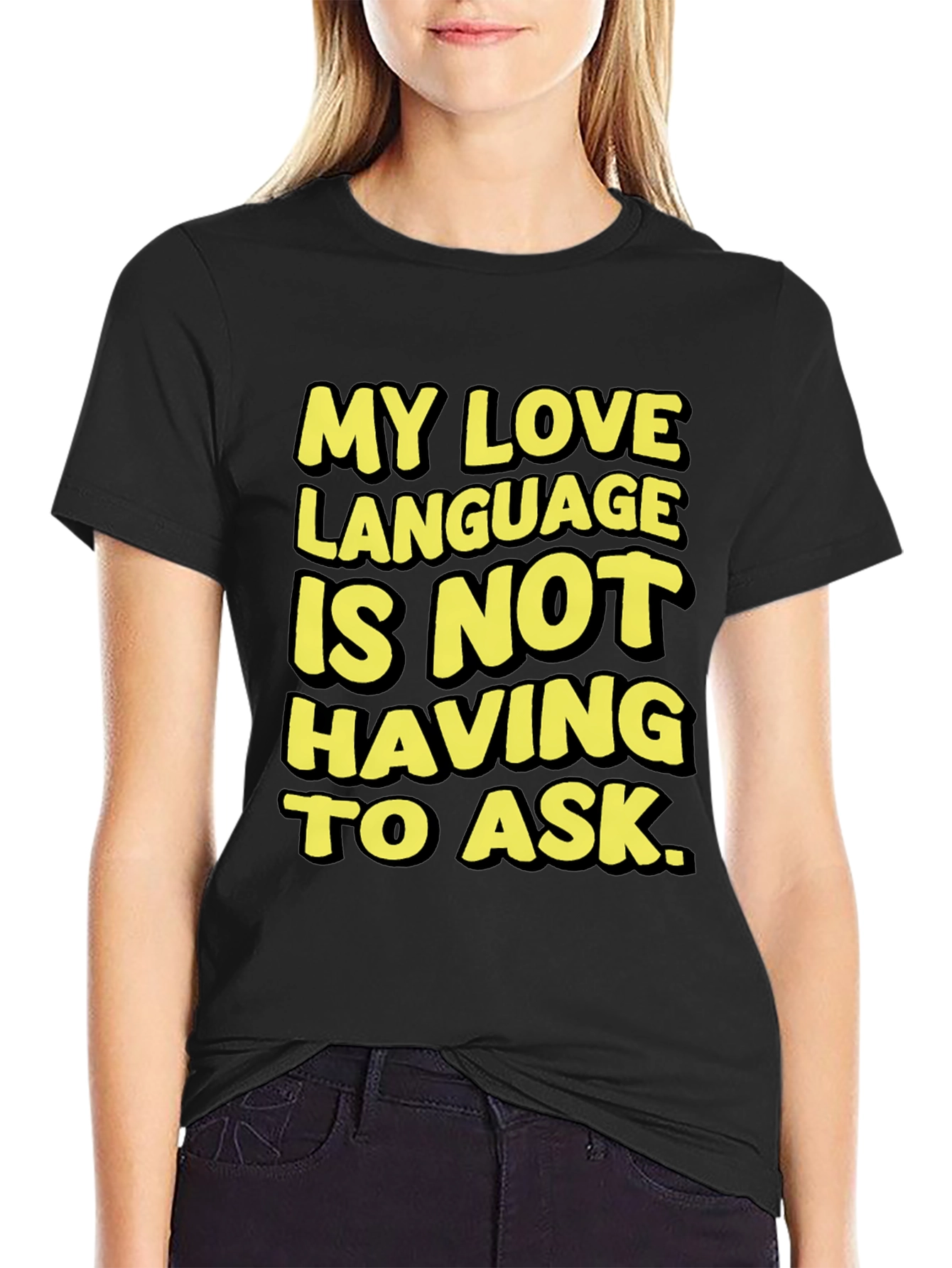 Love Language T-Shirt - No Asking Required