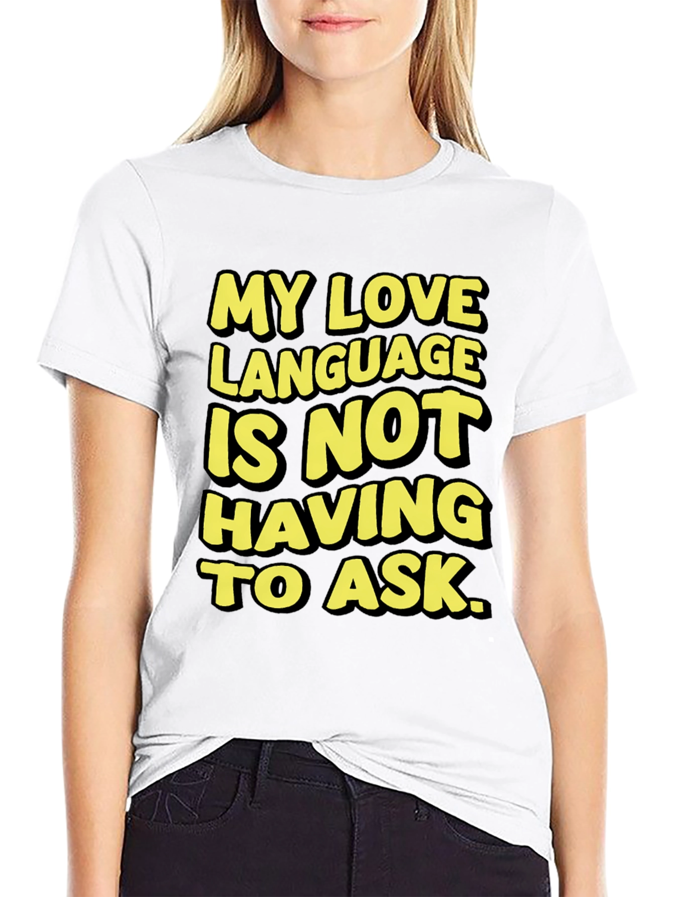 Love Language T-Shirt - No Asking Required