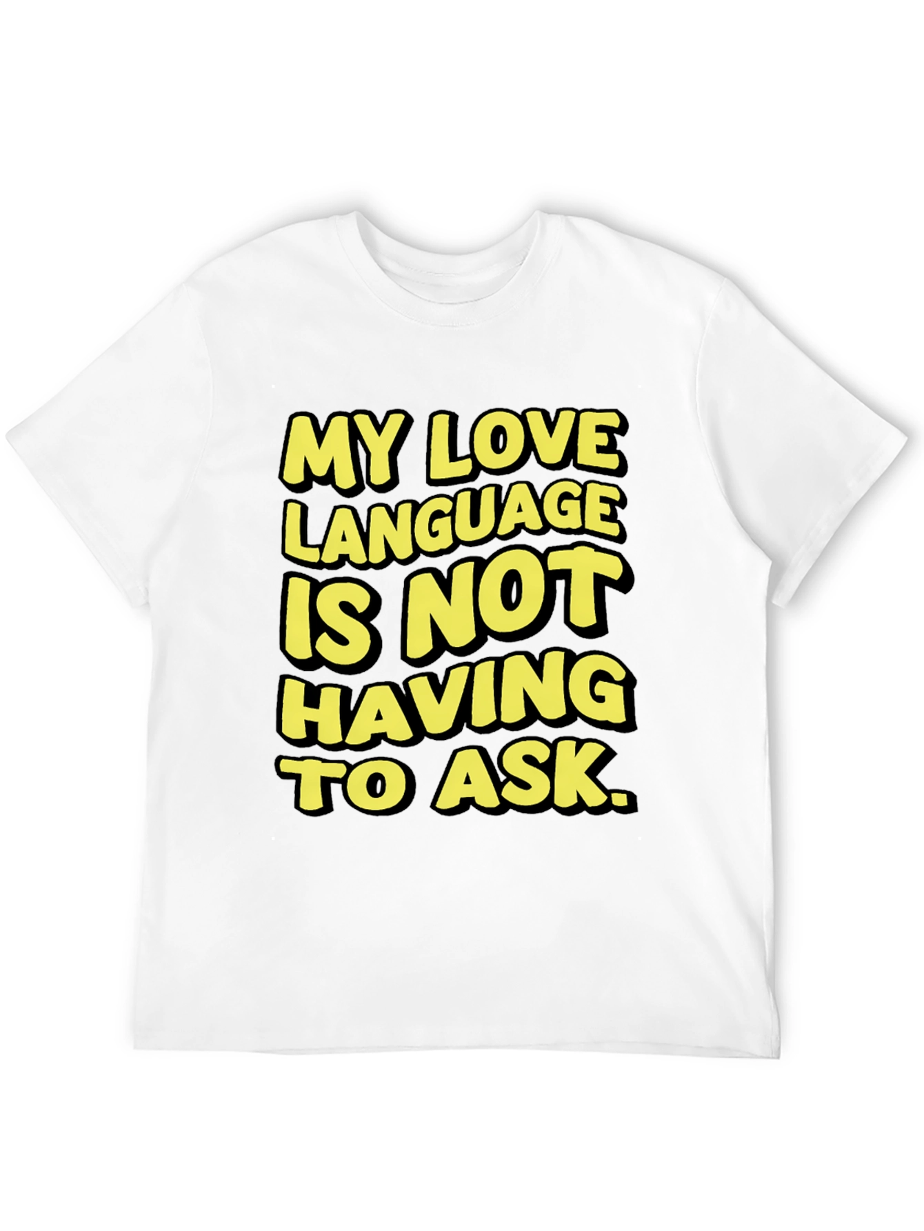 Love Language T-Shirt - No Asking Required