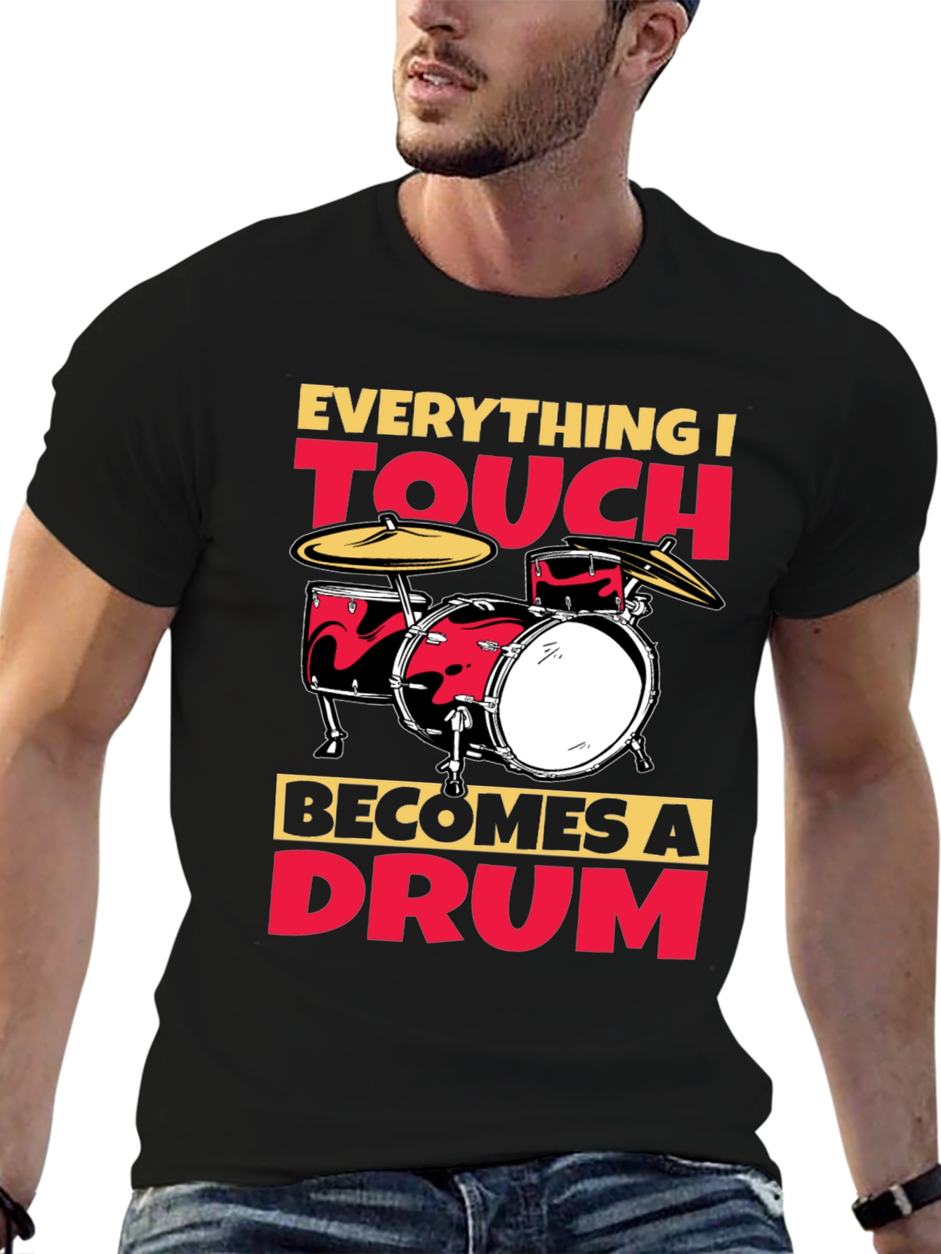 Everything I Touch Becomes A Drum T-Shirt