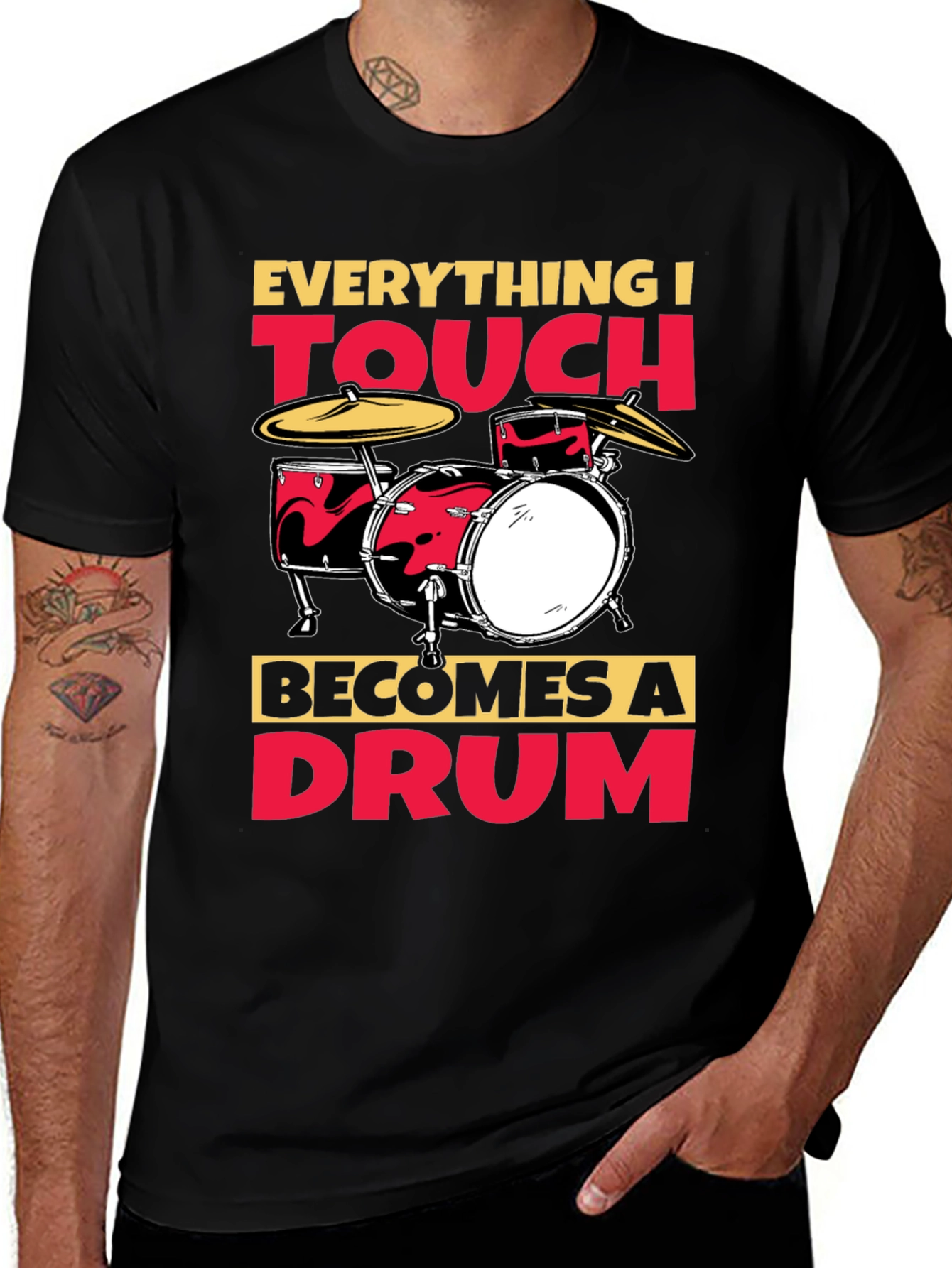 Everything I Touch Becomes A Drum T-Shirt