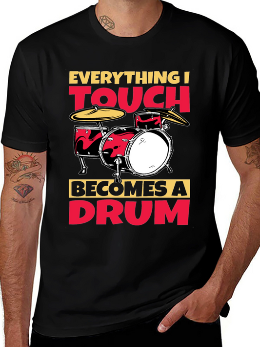 Everything I Touch Becomes A Drum T-Shirt