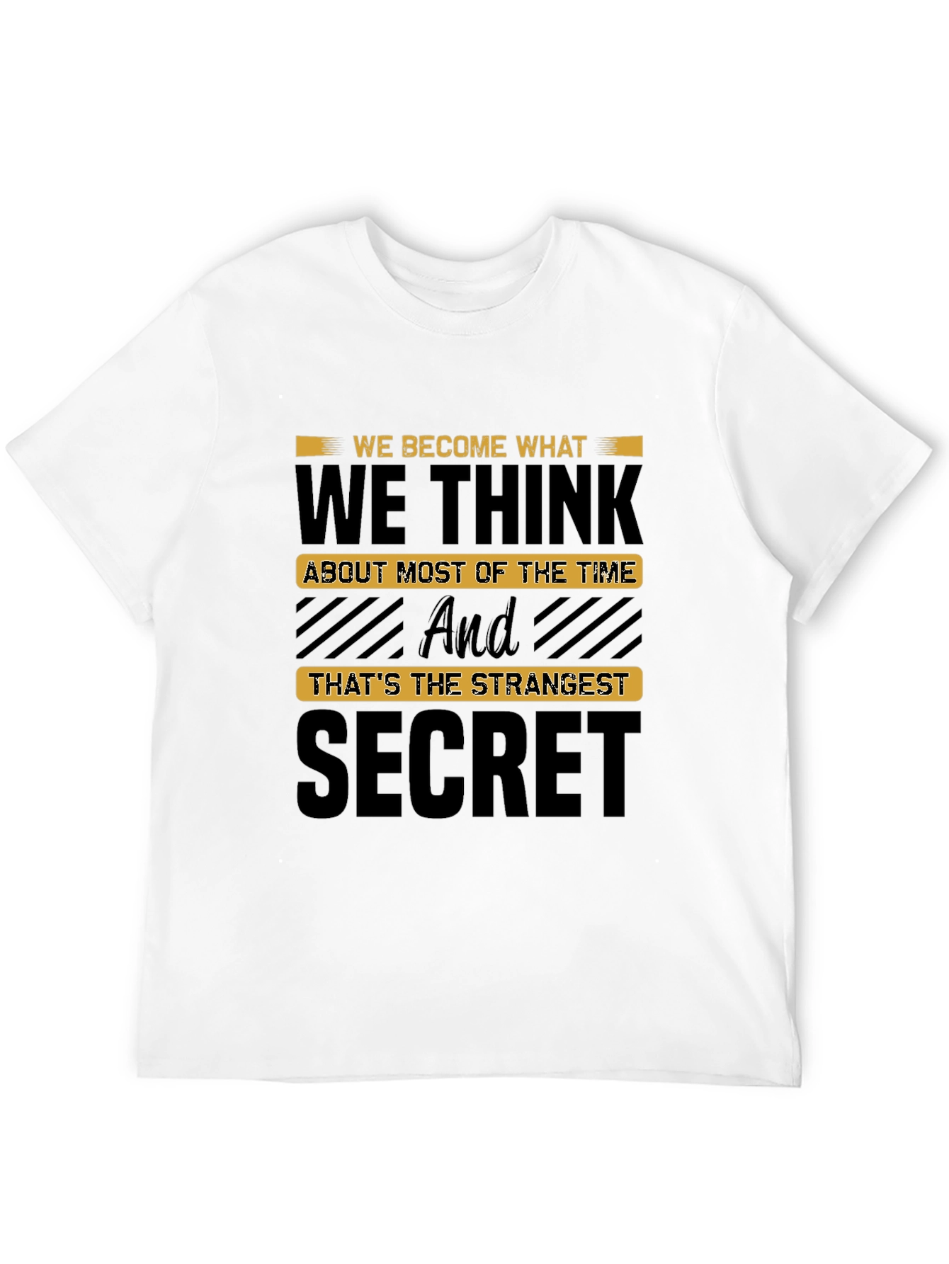 Motivational T-Shirt: We Become What We Think Secret