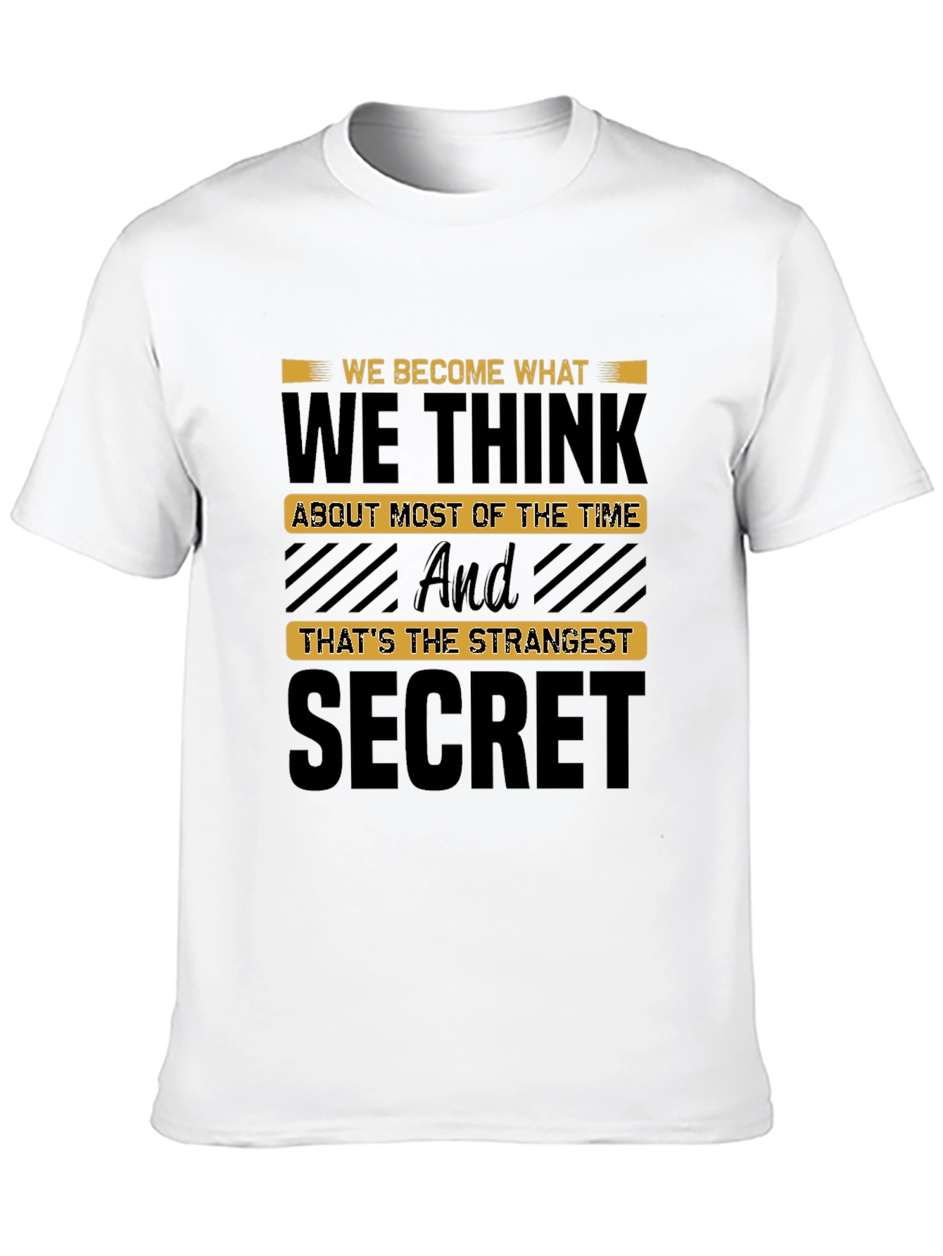Motivational T-Shirt: We Become What We Think Secret