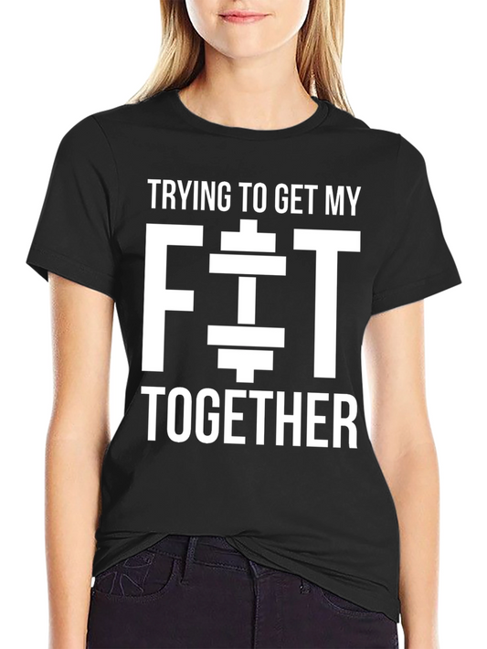 Trying to Get My Fit Together Black T-Shirt