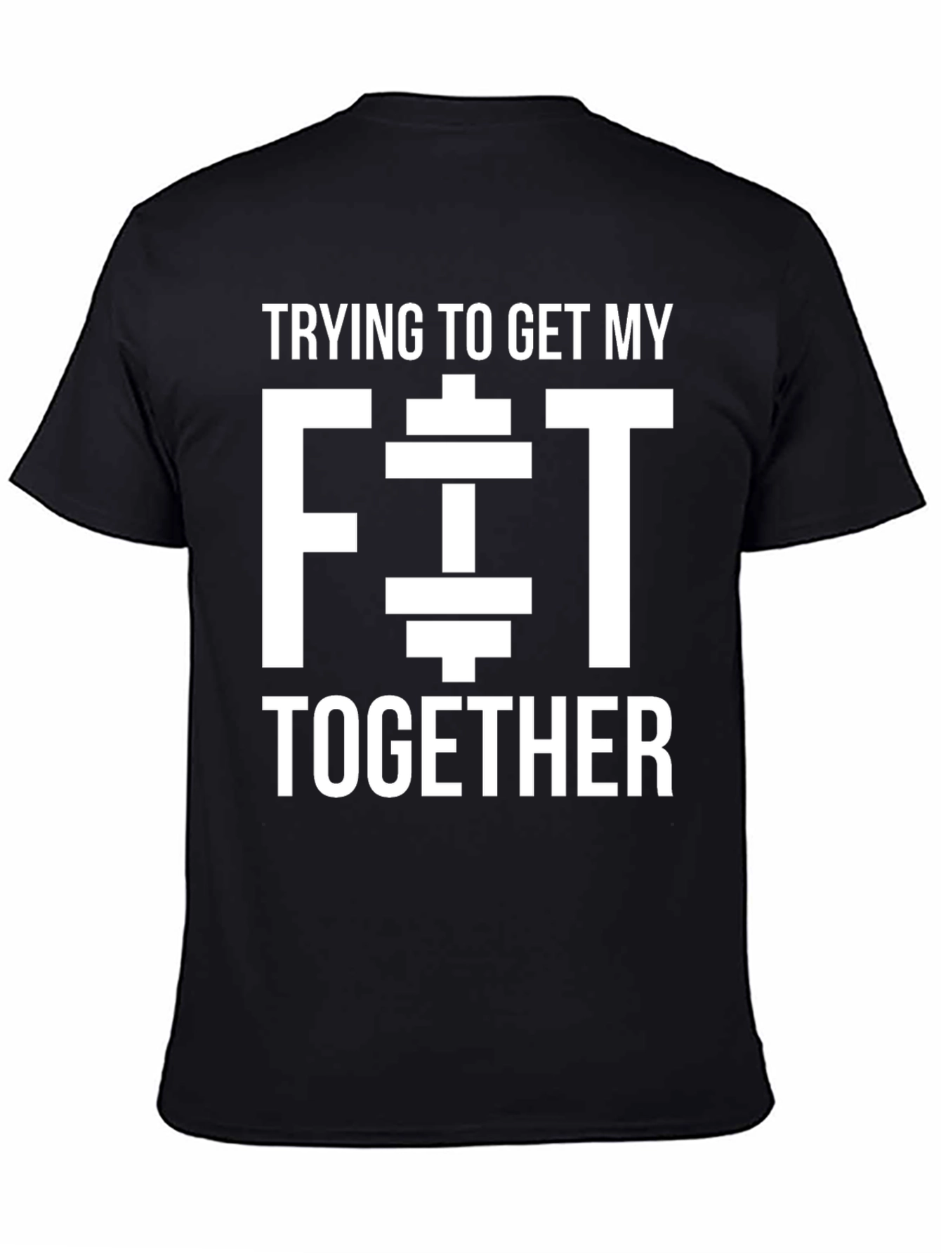 Trying to Get My Fit Together Black T-Shirt