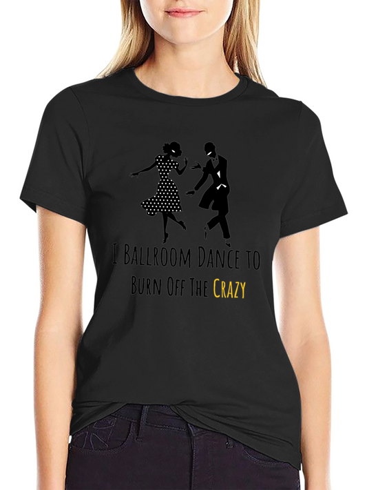 Ballroom Dance Crazy T-Shirt