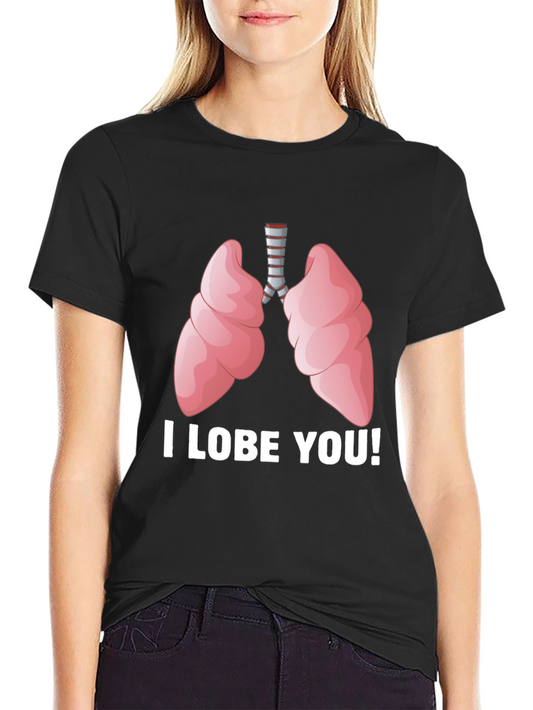 I Lobe You T-Shirt - Anatomical Humor