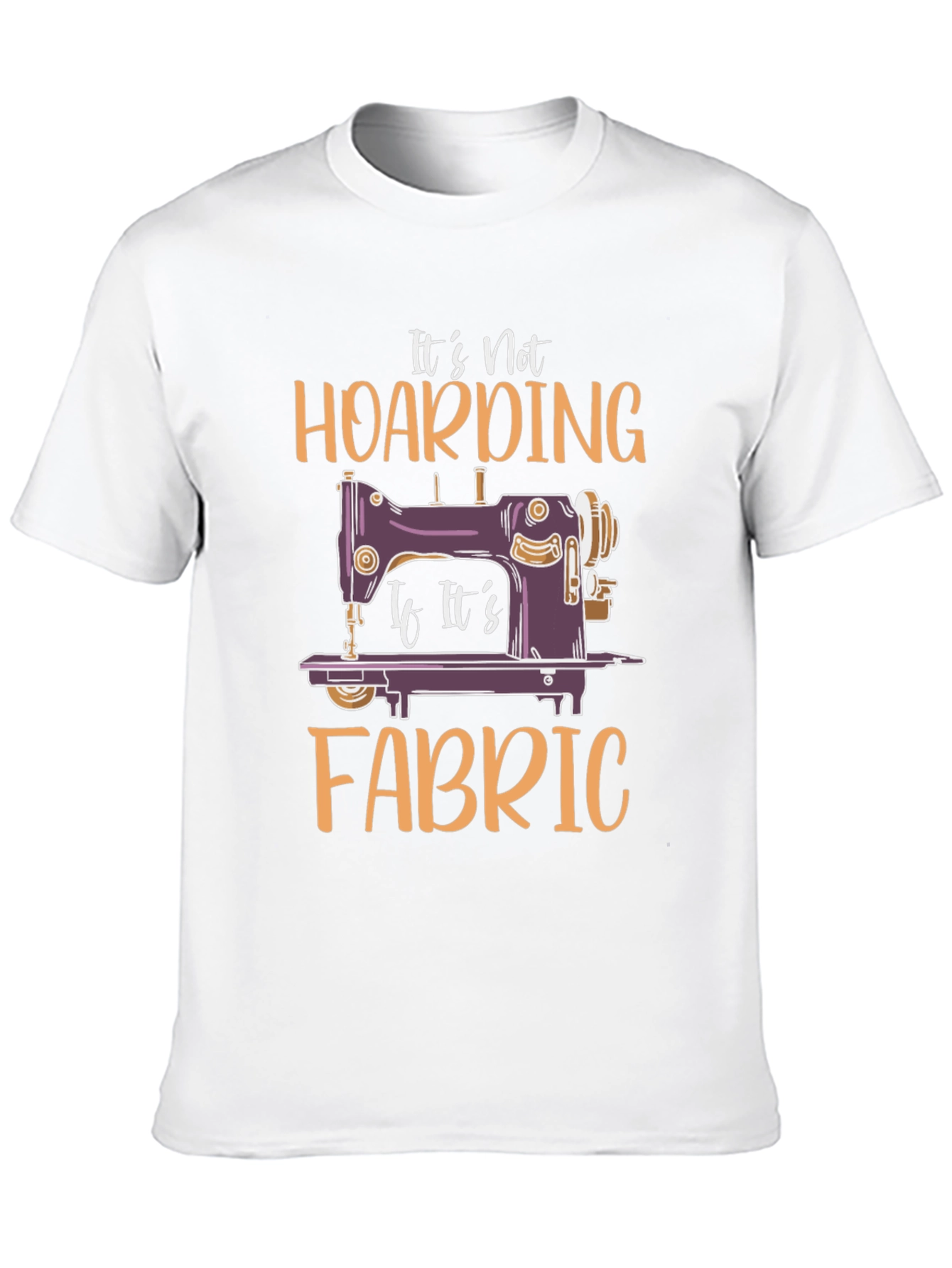 Its Not Hoarding Fabric T-Shirt