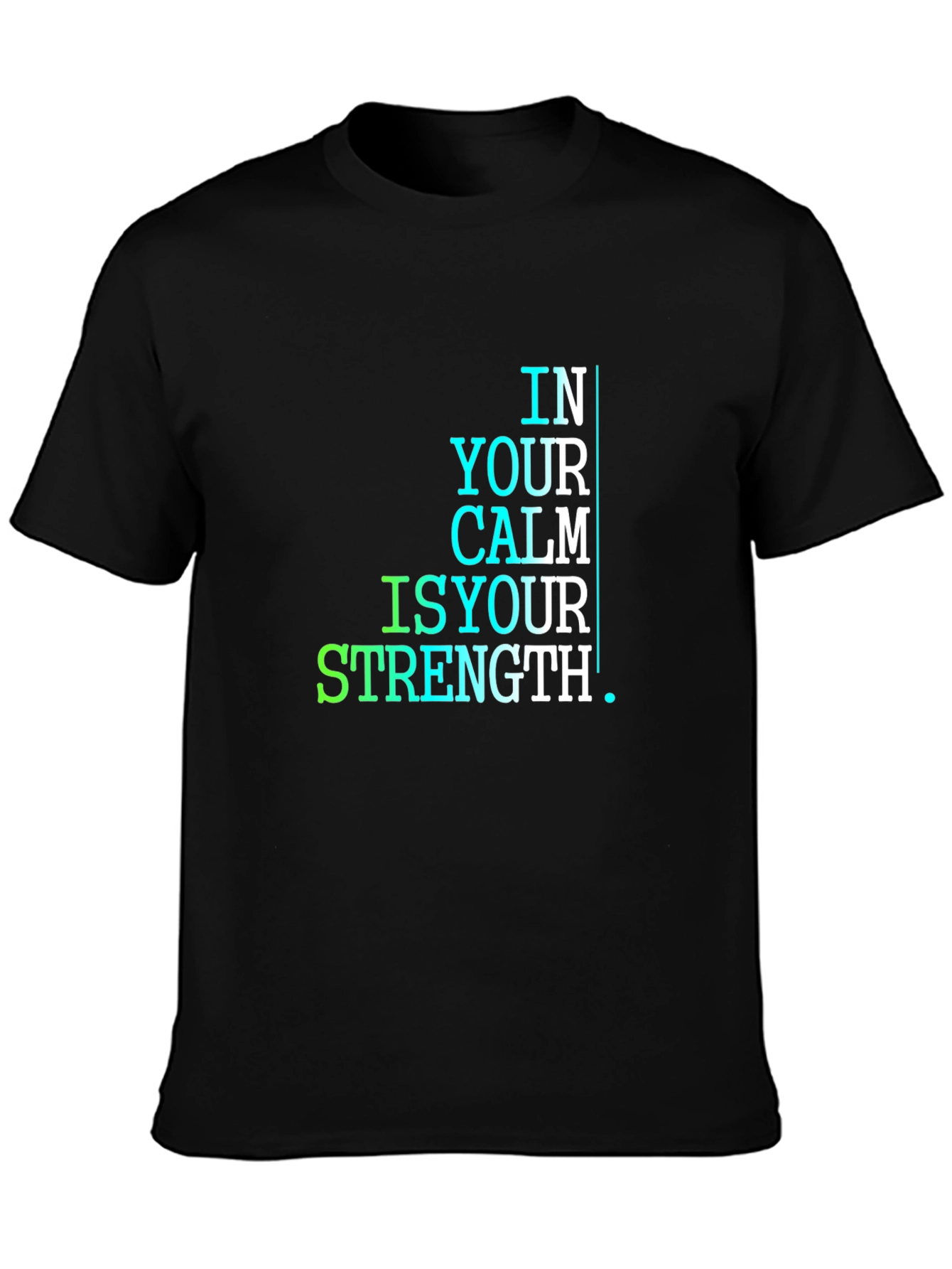 In Your Calm Is Your Strength T-Shirt