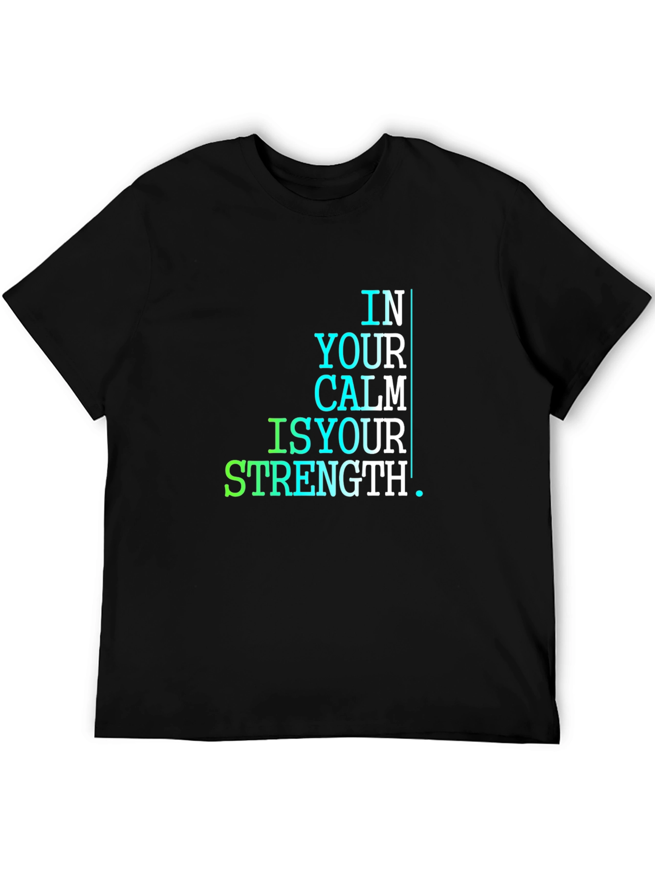 In Your Calm Is Your Strength T-Shirt