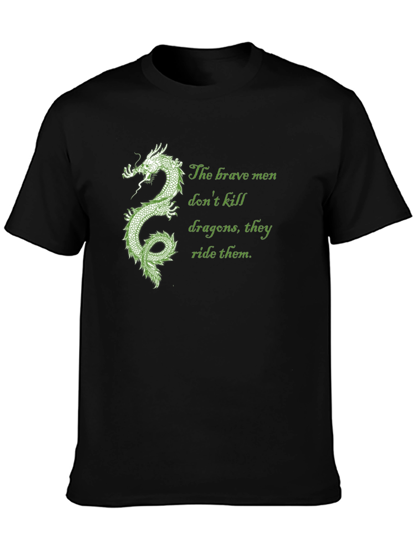 Dragon Rider Tee: Brave Men Dont Kill Dragons